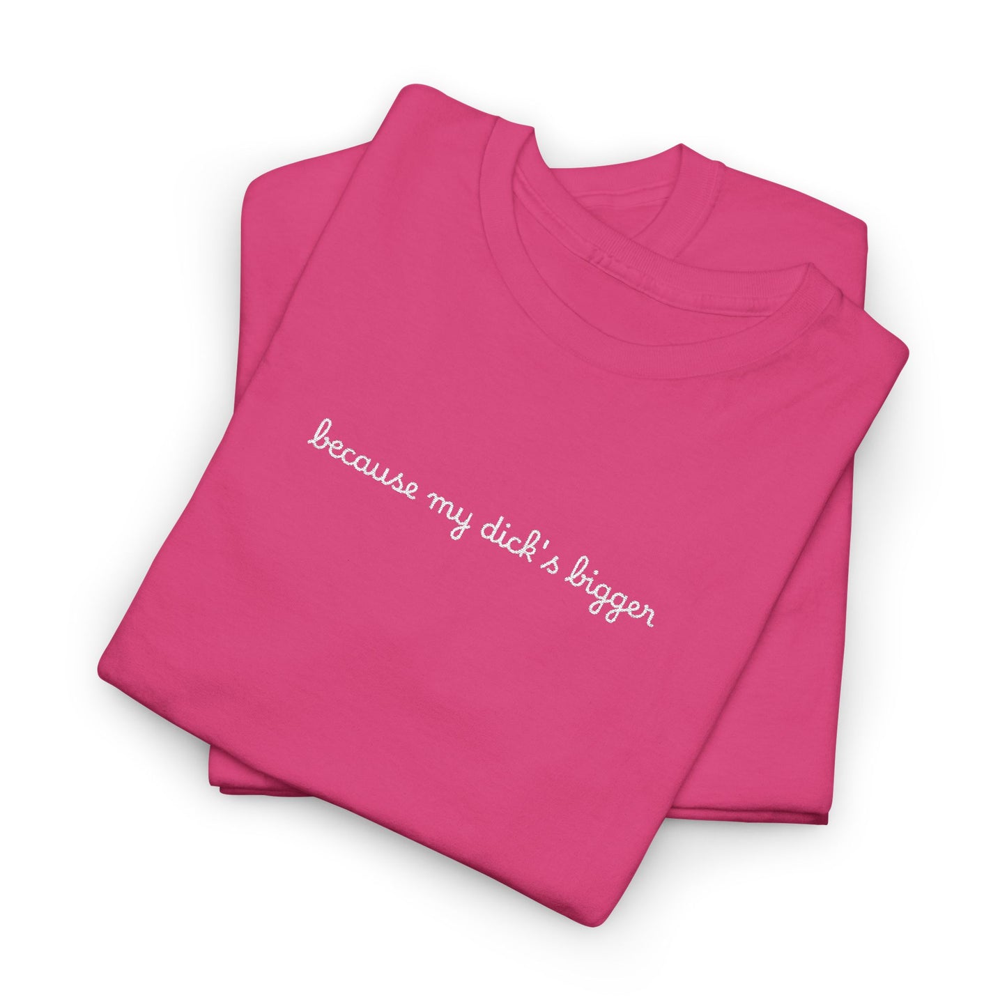 Embroidered my d*ck's bigger - Unisex Gildan Heavy Cotton Tee, Casual Humor Shirt, Gift for Friends, Relaxed Fit Tee