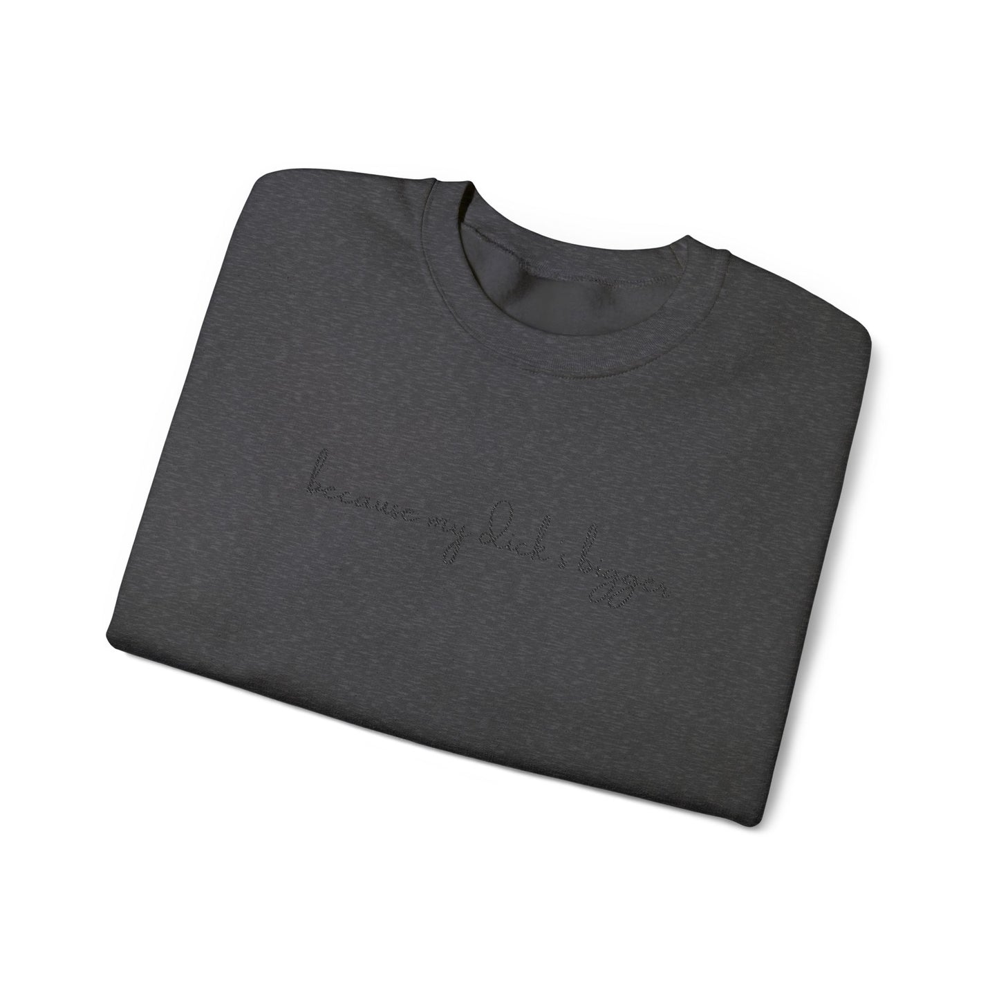 Dark on Dark - My ***** Bigger Unisex Crewneck Sweatchirt