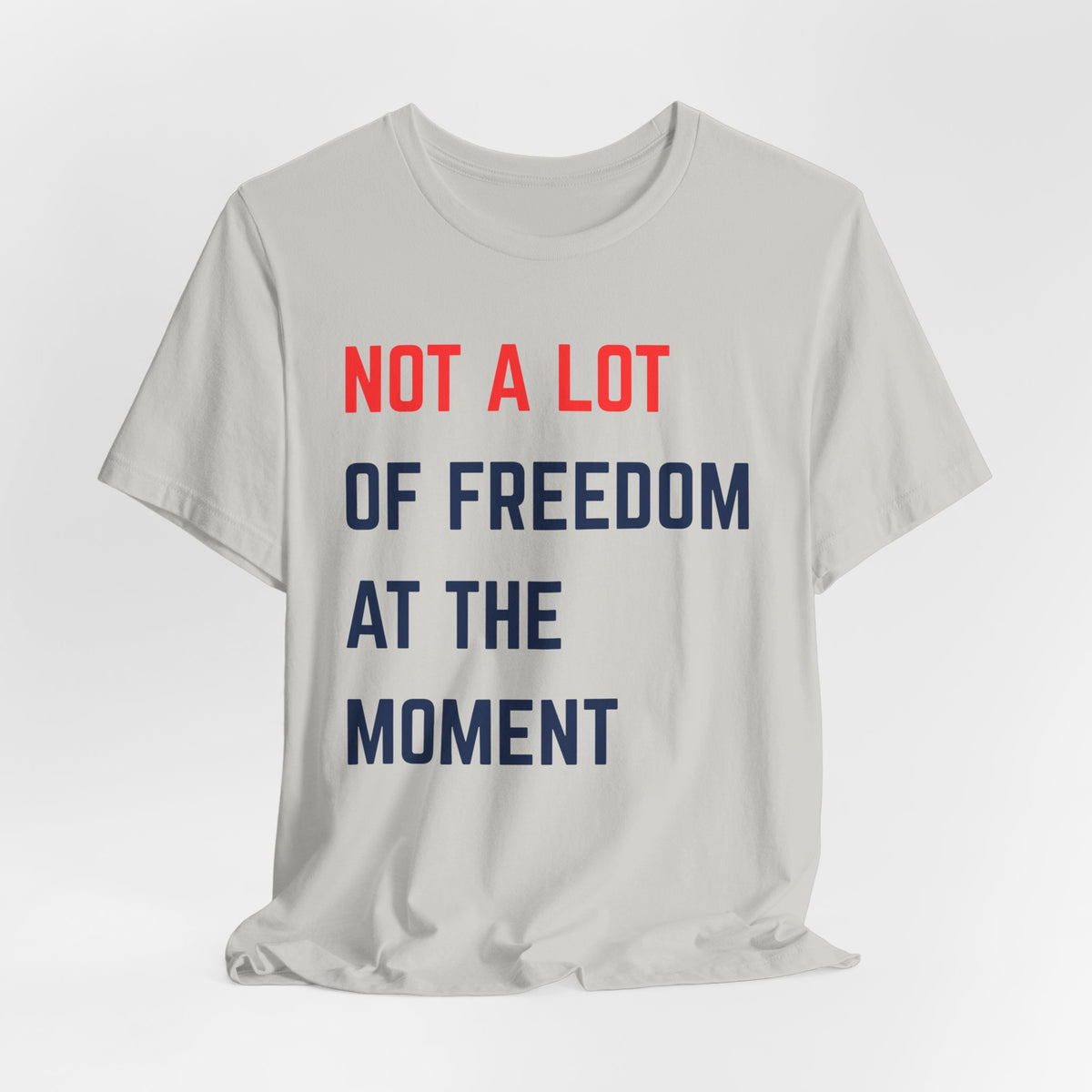 Not A Lot of Freedom Swiftie Unisex Tee, Casual Shirt, Gift for Activist, Social Statement Tee, Everyday Wear, Humor Fashion