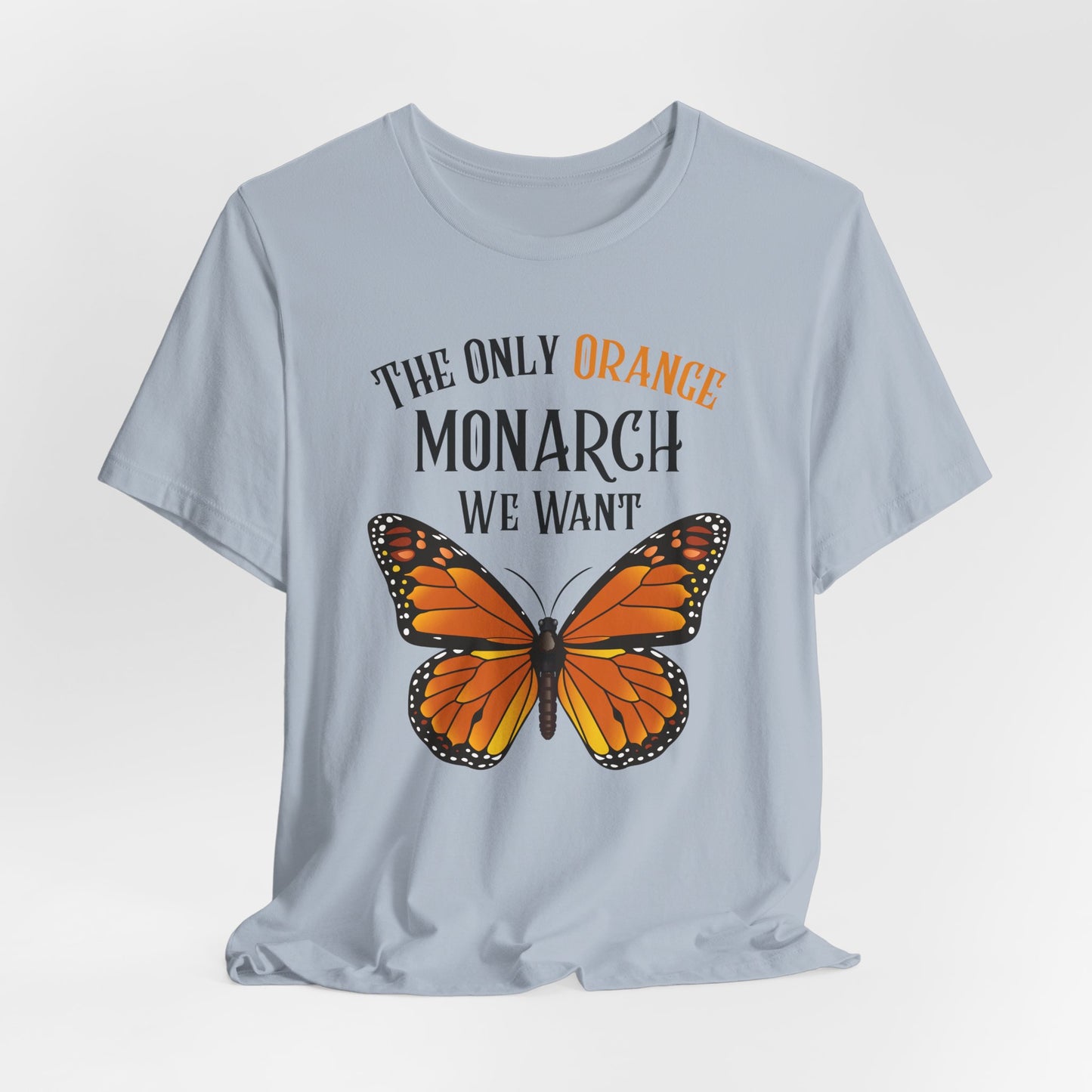 Monarch Protest Tee: The Only Orange Monarch We Want | Unisex Graphic T-Shirt, Casual Wear, Activism Tee, Protest Design