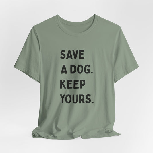 Save a Dog Unisex Jersey Tee, Dog Lover T-Shirt, Animal Rescue Shirt, Pet Adoption Gift, Support Animal Welfare Tee