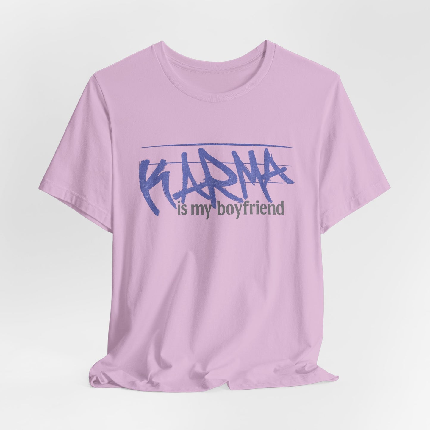 Karma Is My Boyfriend T-Shirt — Funny Feminine Graphic Tee