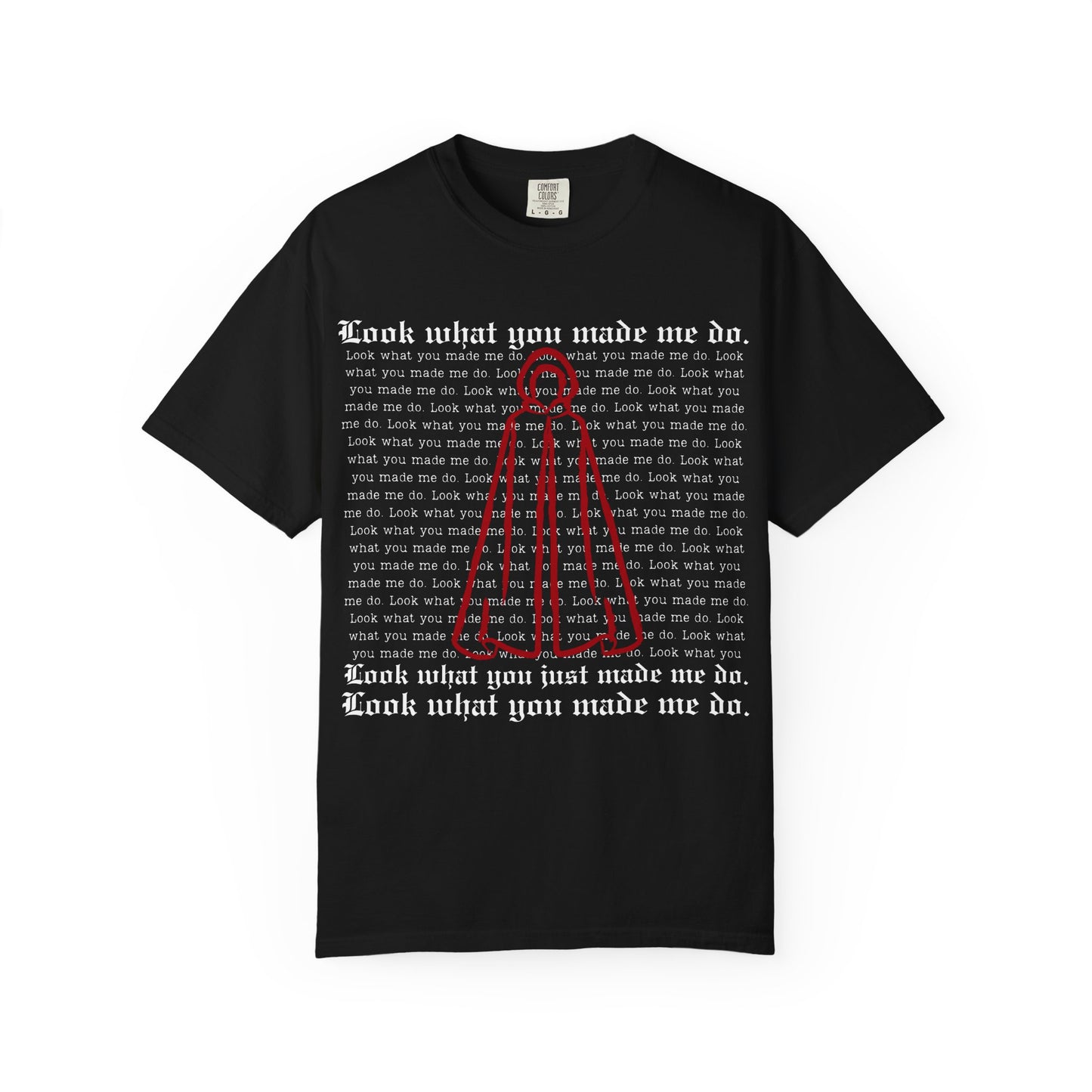 Comfort Colors - Look What You Made Me Do - Handmaid's Tale Cloak Outline - Statement Graphic T-Shirt, Casual Tee, Unique Gift, Music Lover Style, Everyday Wear, Trendy Apparel