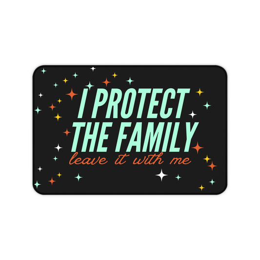 Protect the Family Desk Mat — "I Protect the Family, Leave It With Me" Gamer/Workstation Mouse Pad