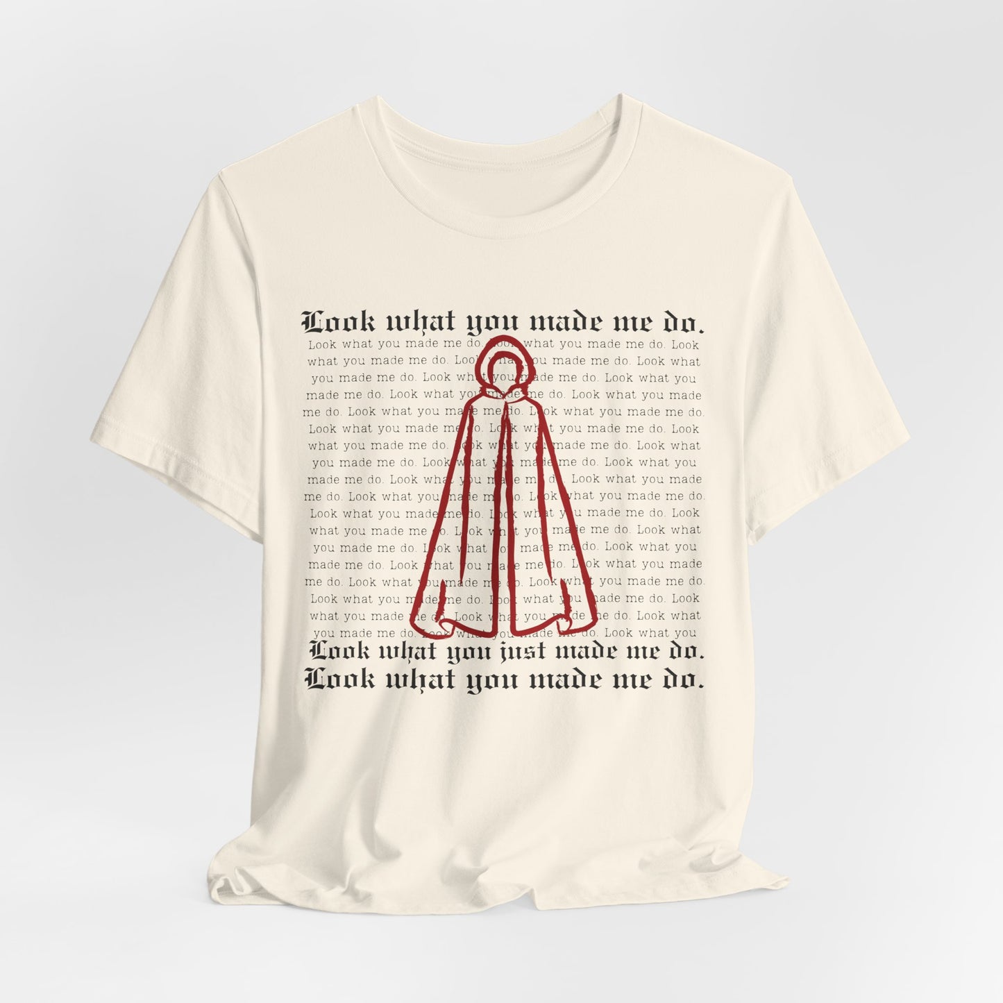 "Look What You Made Me Do" Handmaid's Tale Unisex Jersey Tee, Trendy Graphic T-Shirt, Perfect for Music Fans, Casual Wear, Gift for Occasions