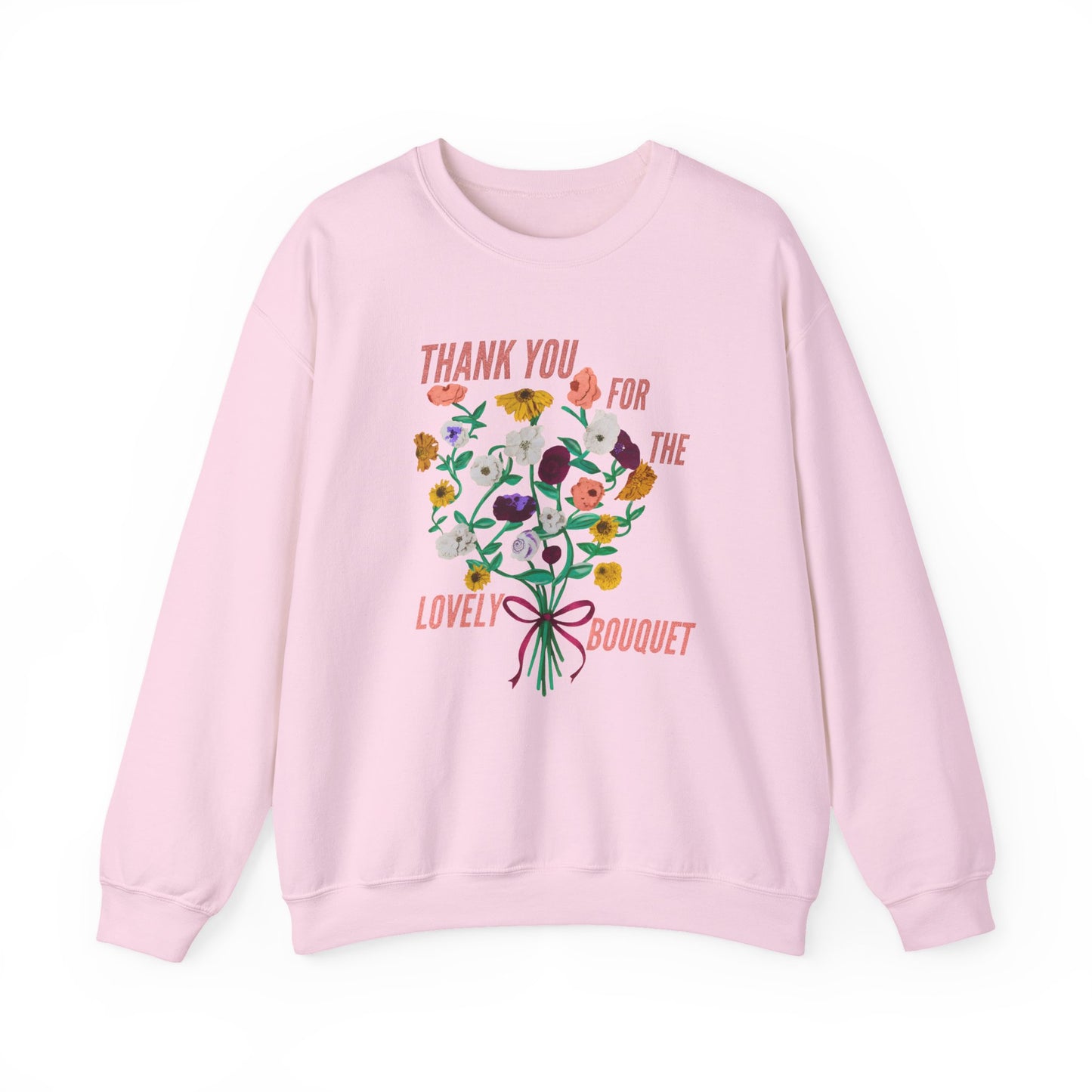 Thank You For The Lovely Bouquet -  Crewneck Sweatshirt, Cozy Gift for Friends, Appreciation Sweatshirt, Spring Apparel, Thoughtful Gesture