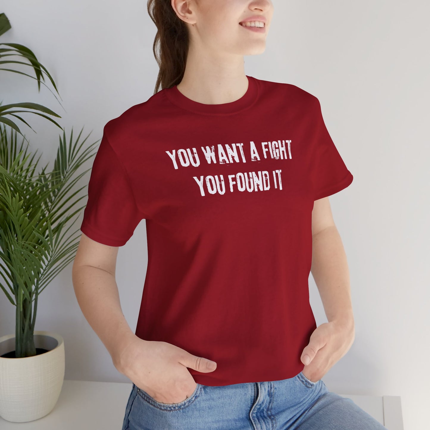 YOU WANT A FIGHT YOU FOUND IT - Unisex Tee, Casual T-Shirt, Motivational Shirt, Gift for Music Fans, Comfortable Everyday Wear
