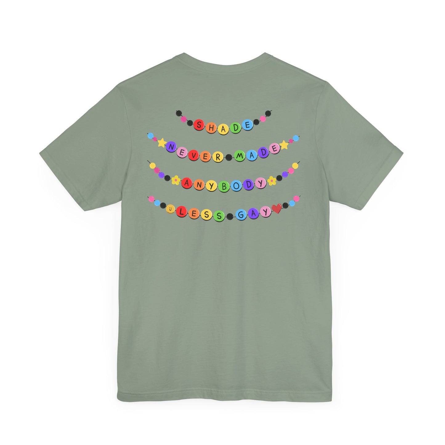 You Need To Calm Down - Shade Never Made Anybody Less Gay - Friendship Bracelet - Front/Back Unisex Jersey Short Sleeve Tee, Casual Graphic Tee, Motivational Shirt, Gift for Everyone, Affirmation Apparel