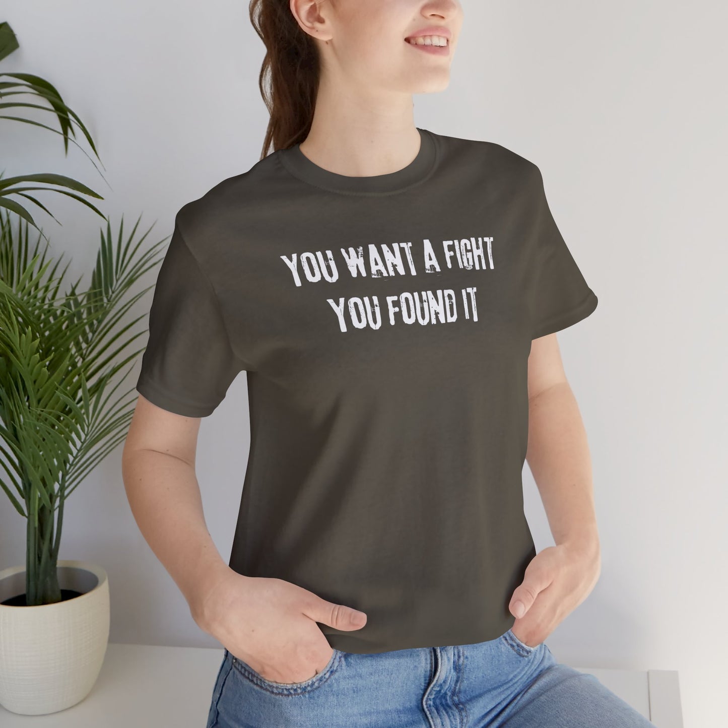YOU WANT A FIGHT YOU FOUND IT - Unisex Tee, Casual T-Shirt, Motivational Shirt, Gift for Music Fans, Comfortable Everyday Wear
