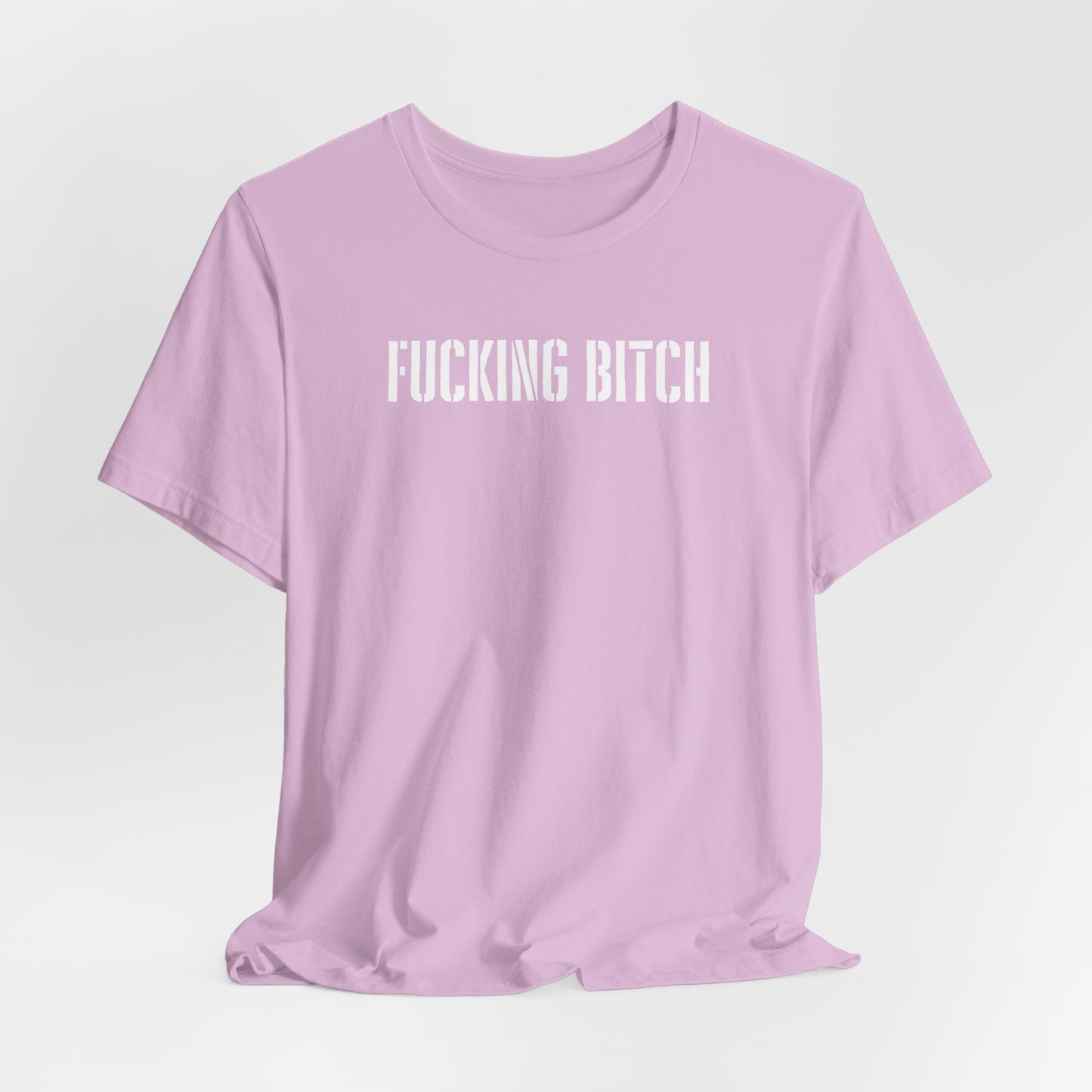 Graphic Tee — "Fucking Bitch" Bold Text Shirt