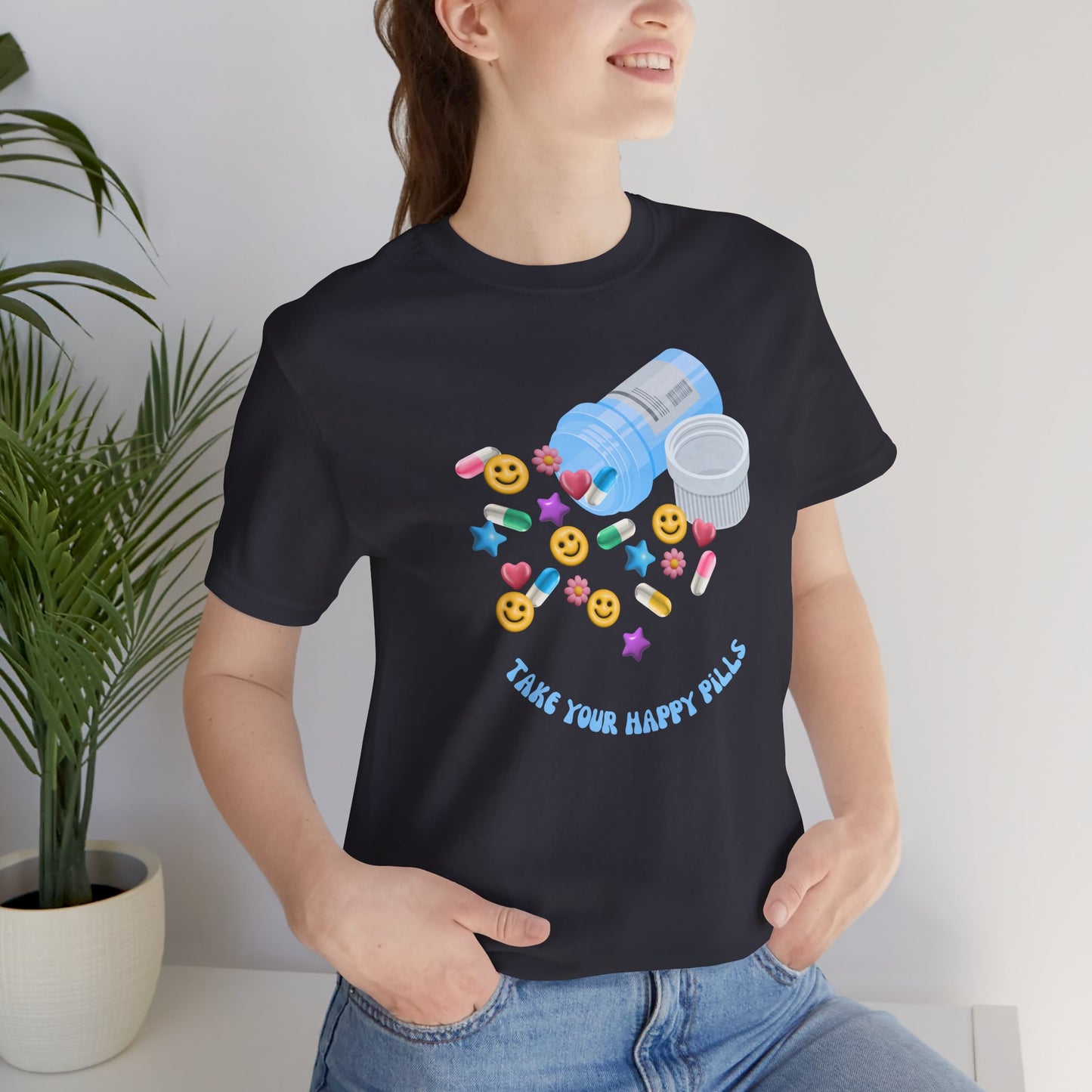 take your happy pills - Unisex Jersey Short Sleeve Tee