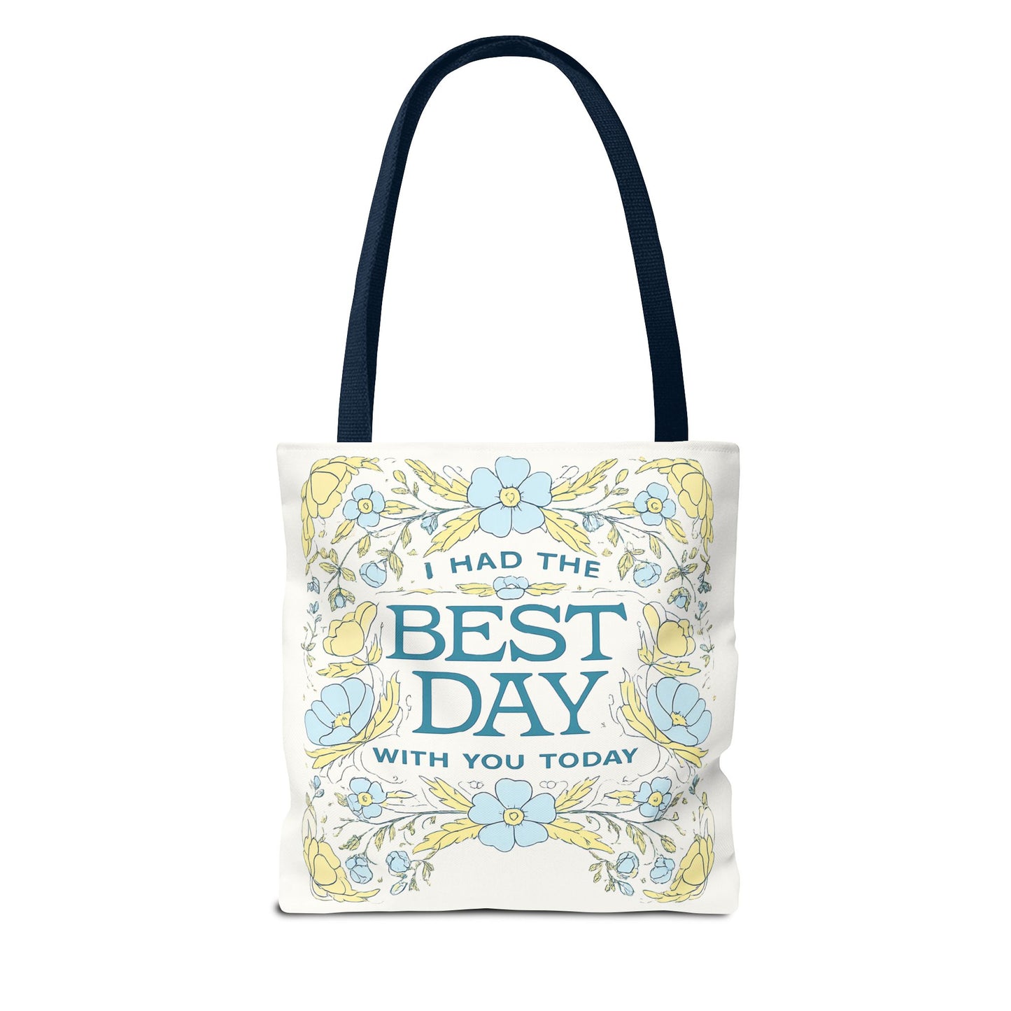 Tote Bag — "I Had the Best Day With You Today" Floral Carryall
