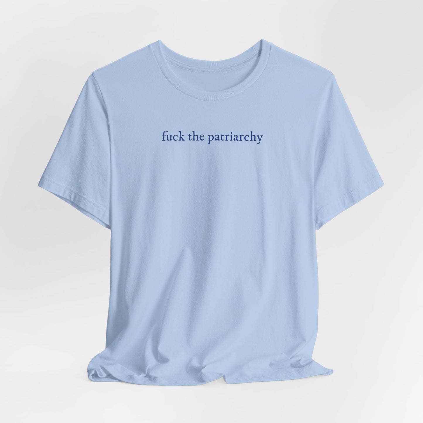 f*ck the patriarchy - lowercase font- Unisex Jersey Short Sleeve Tee