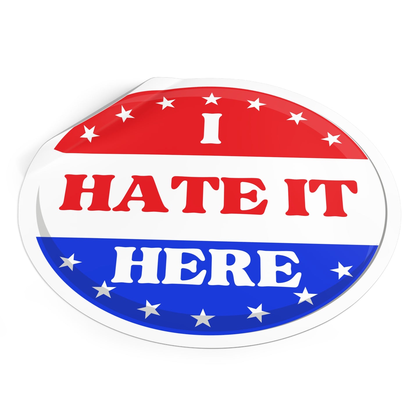 Political Vinyl Sticker — "I Hate It Here" -Blue Party