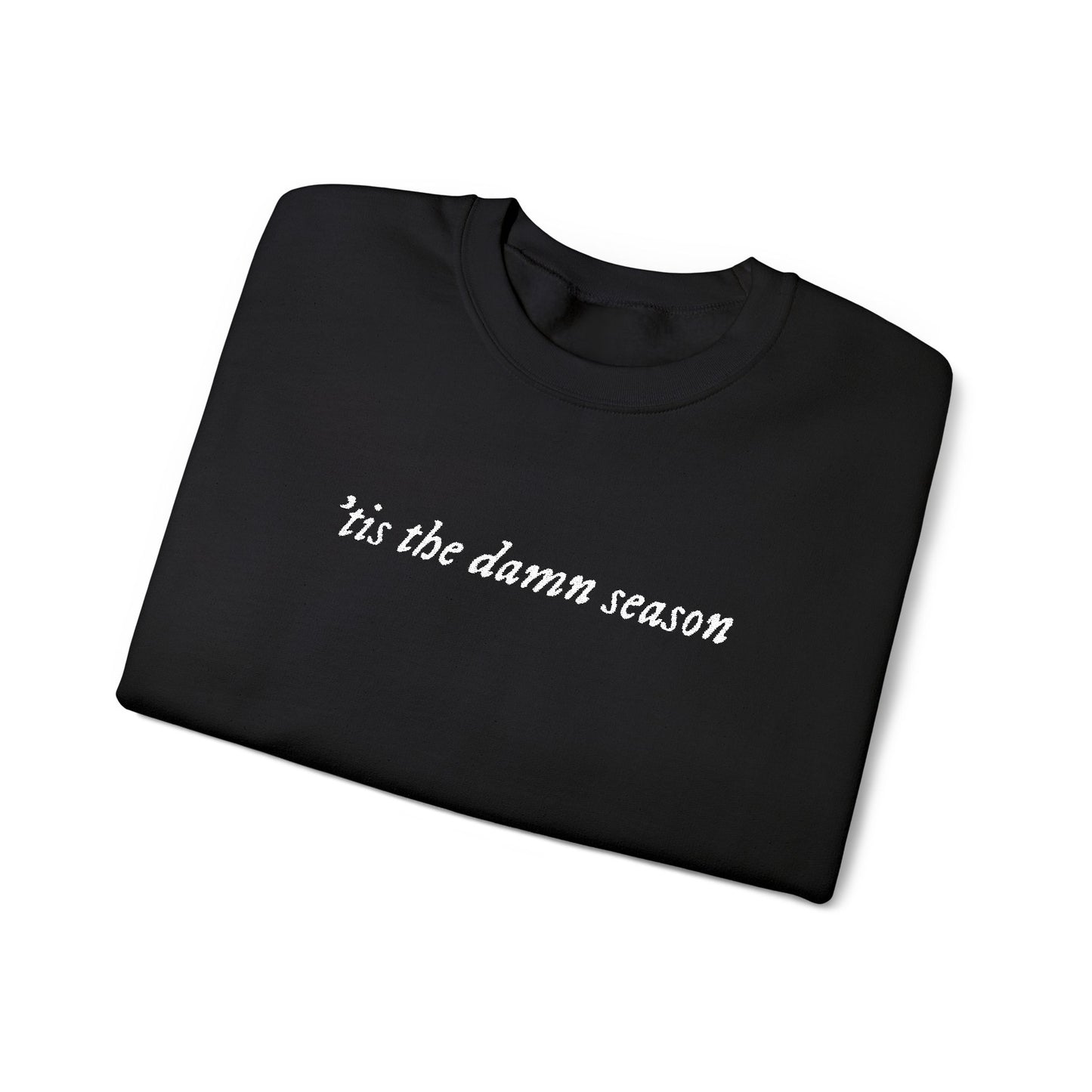 Embroidered Crewneck Sweatshirt — “tis the damn season” Minimal Script Pullover