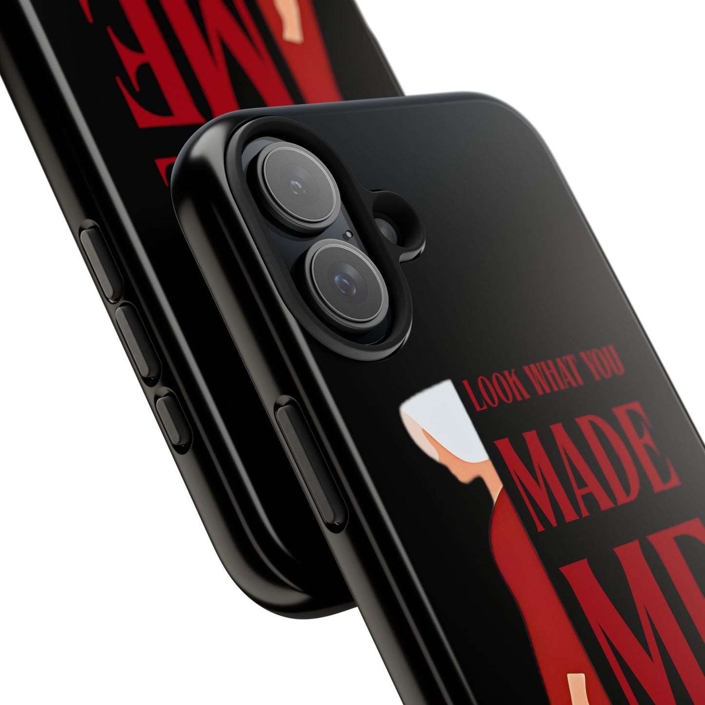 Fierce Phone Case - Look What You Made Me Do Handmaid's Tale, Tough Phone Cover, Gift for Fans, Durable Protection, Unique Design