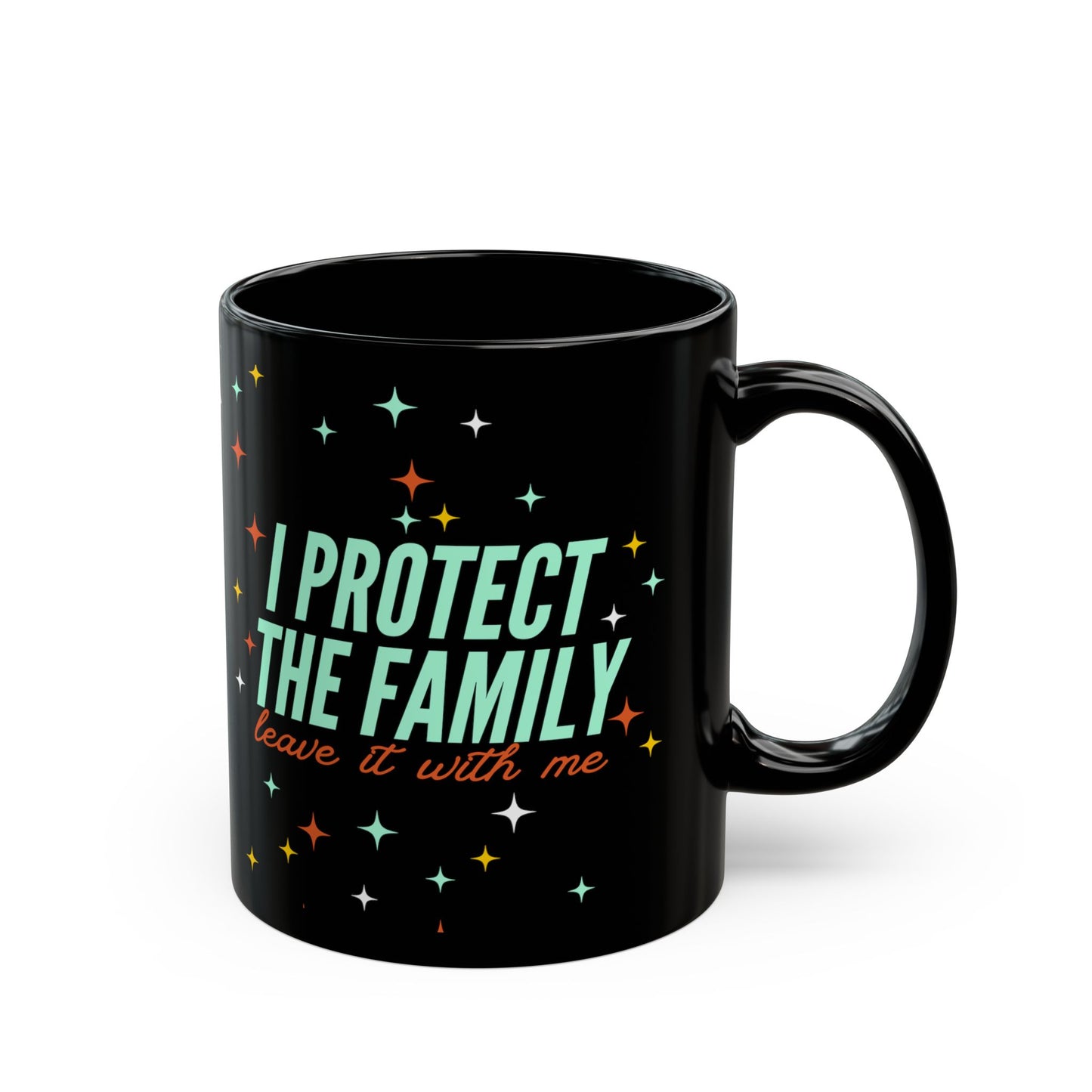 I Protect The Family Coffee Mug — Funny Protective Family Gift (Black, 11oz/15oz)