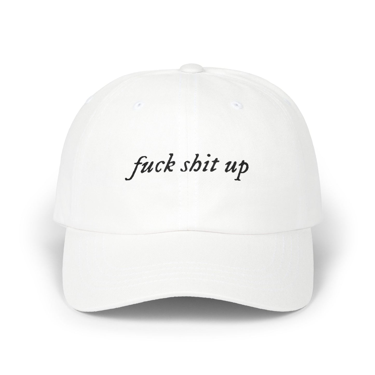 Embroidered Dad Cap — “fuck shit up” Script Baseball Hat