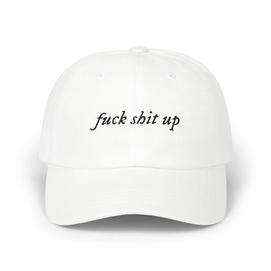 Embroidered Dad Cap — “fuck shit up” Script Baseball Hat