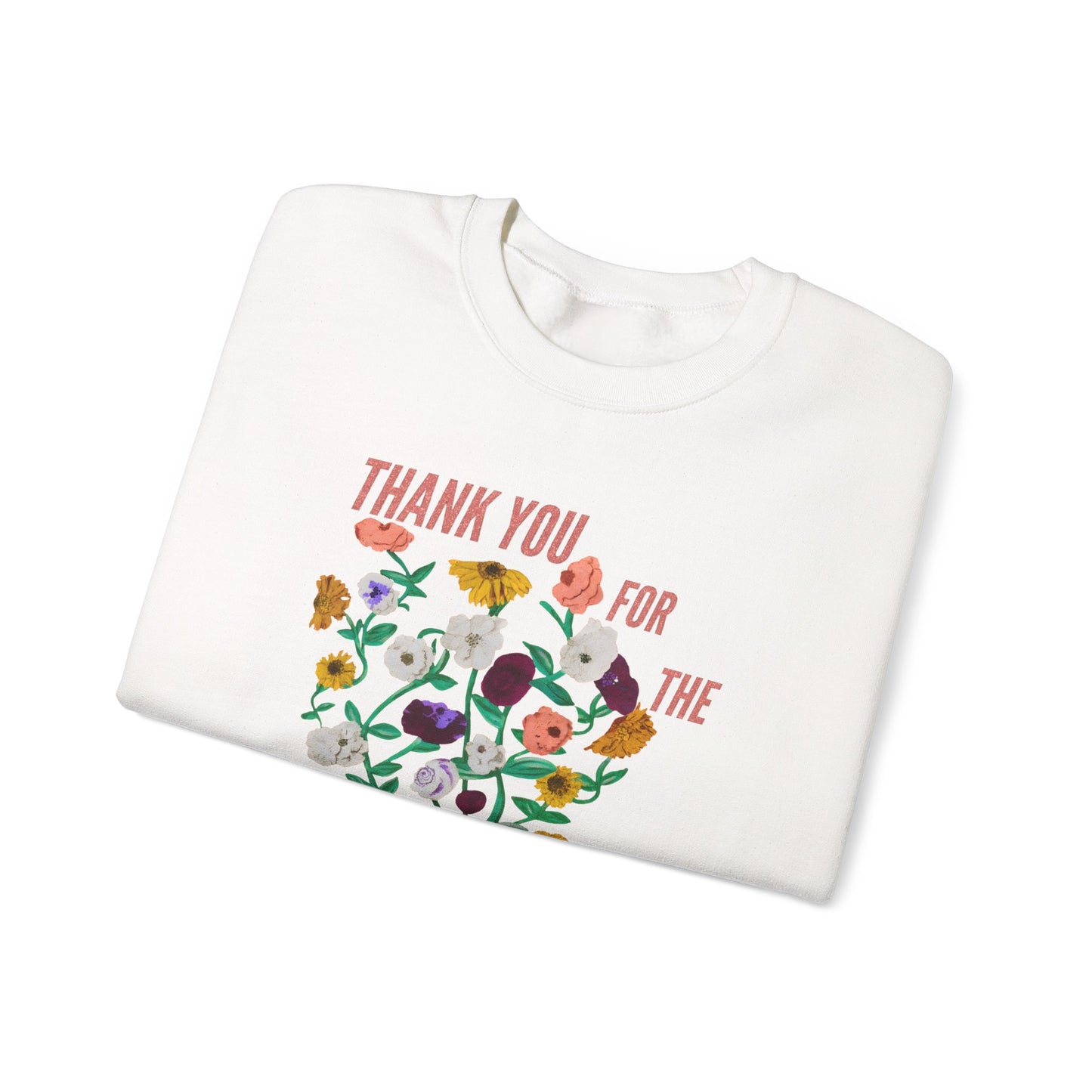 Thank You For The Lovely Bouquet -  Crewneck Sweatshirt, Cozy Gift for Friends, Appreciation Sweatshirt, Spring Apparel, Thoughtful Gesture