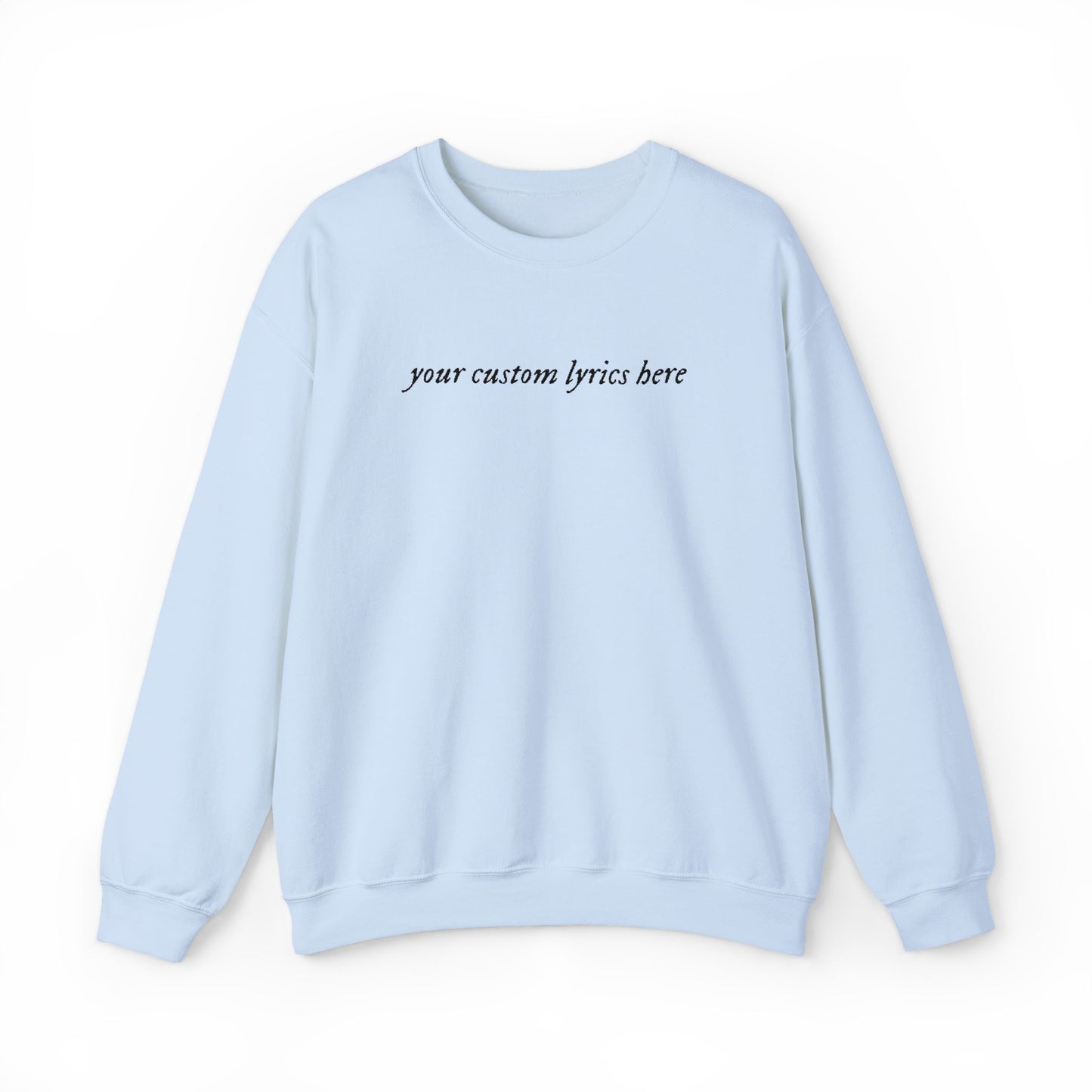 Embroidered Custom Lyrics Crewneck Sweatshirt — light color sweatshirt, dark lyrics
