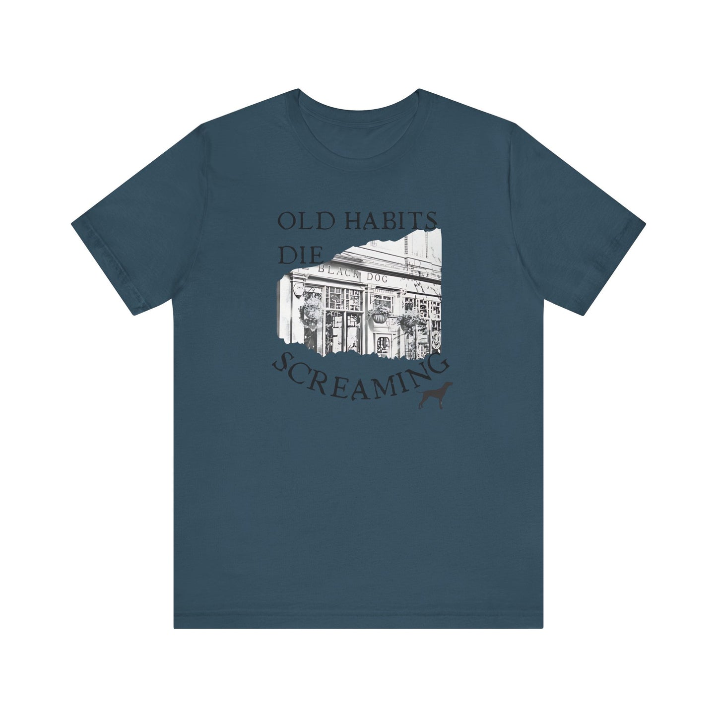 Old Habits Die Screaming - Bar and Dog - Unisex Jersey Short Sleeve Tee