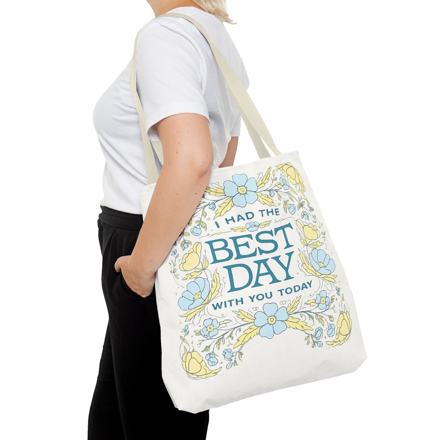 Tote Bag — "I Had the Best Day With You Today" Floral Carryall