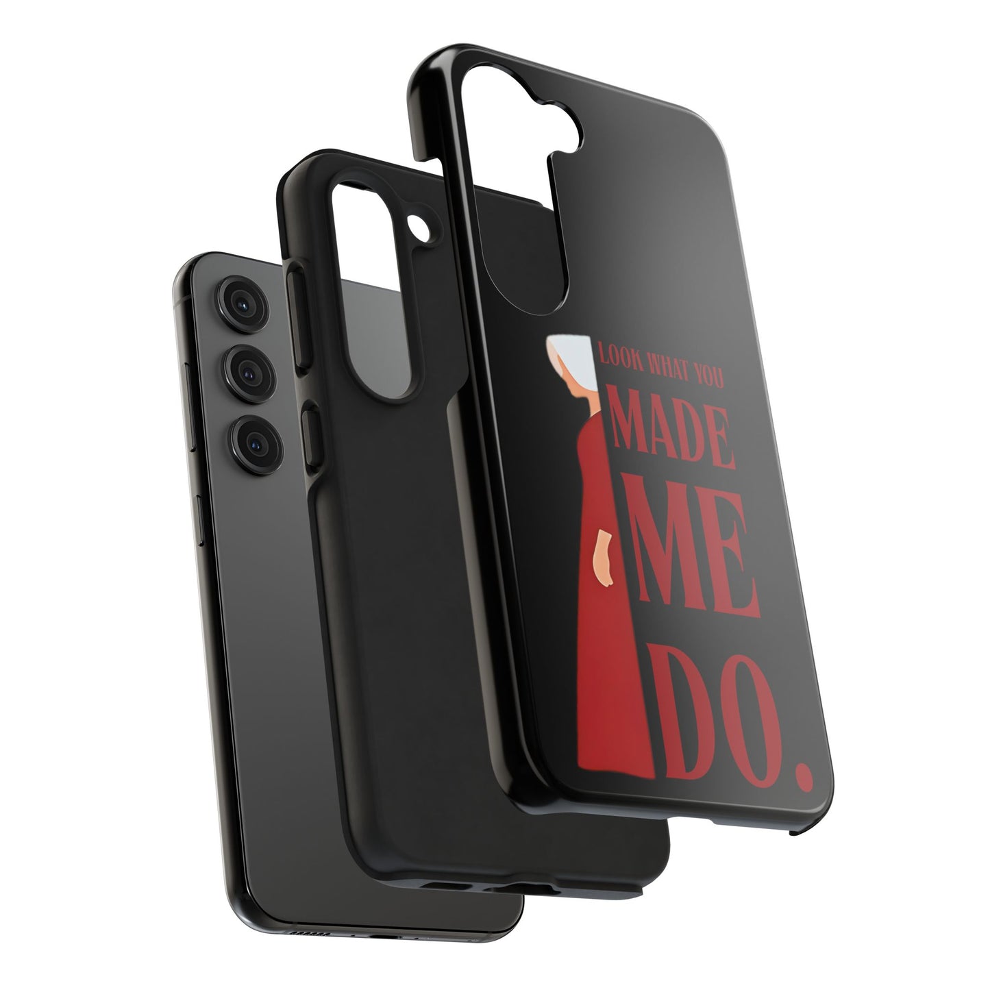 Fierce Phone Case - Look What You Made Me Do Handmaid's Tale, Tough Phone Cover, Gift for Fans, Durable Protection, Unique Design