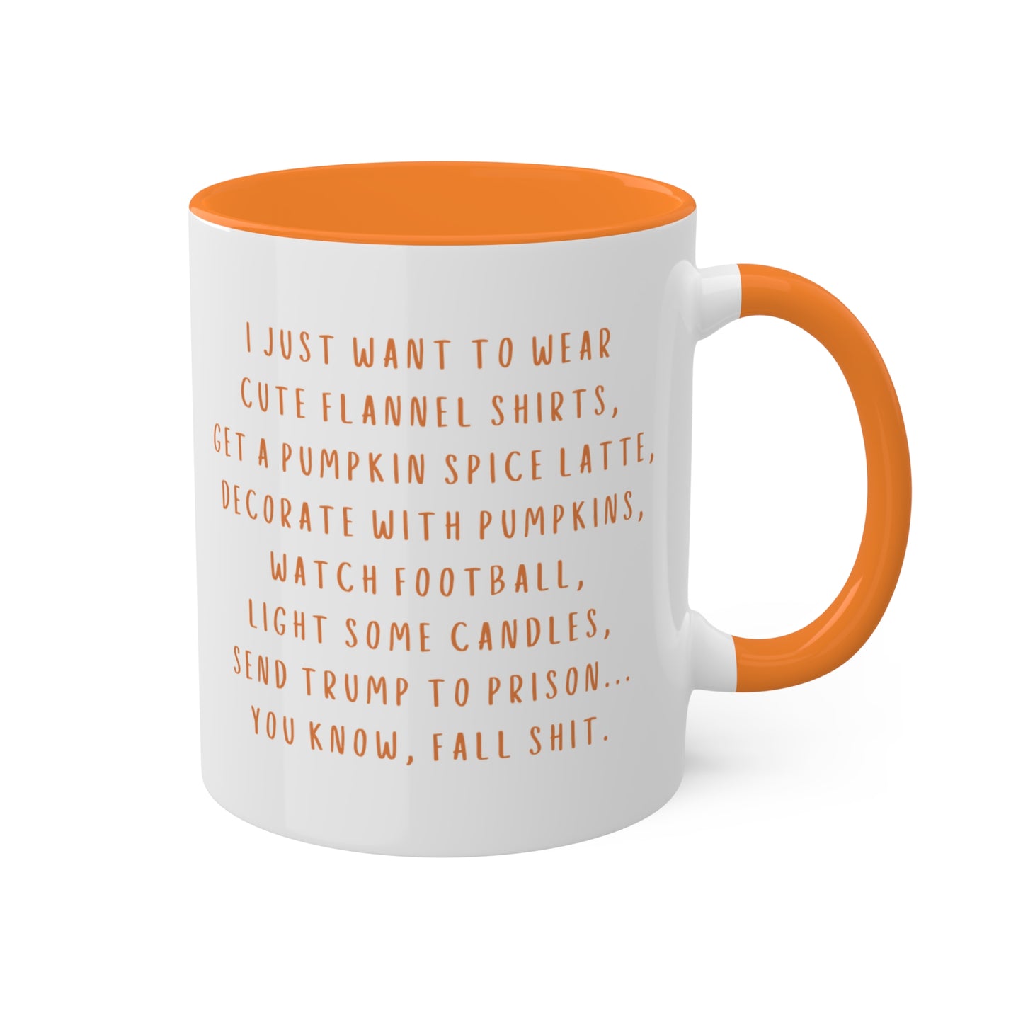 Fall Shit - I just want to...send Trump to Prison - Kamala Harris - Democrat -  Fall Mugs, 11oz - Fall activities