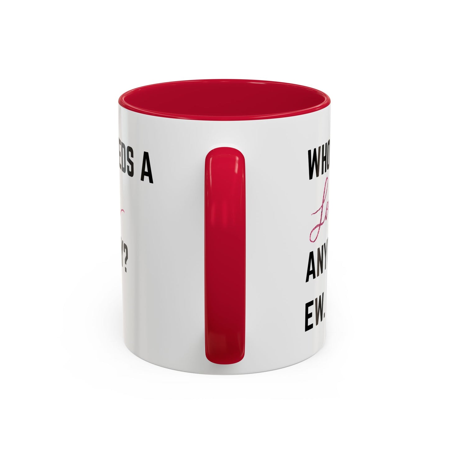who needs a lover anyway? ew. Colorful Mugs (11oz)