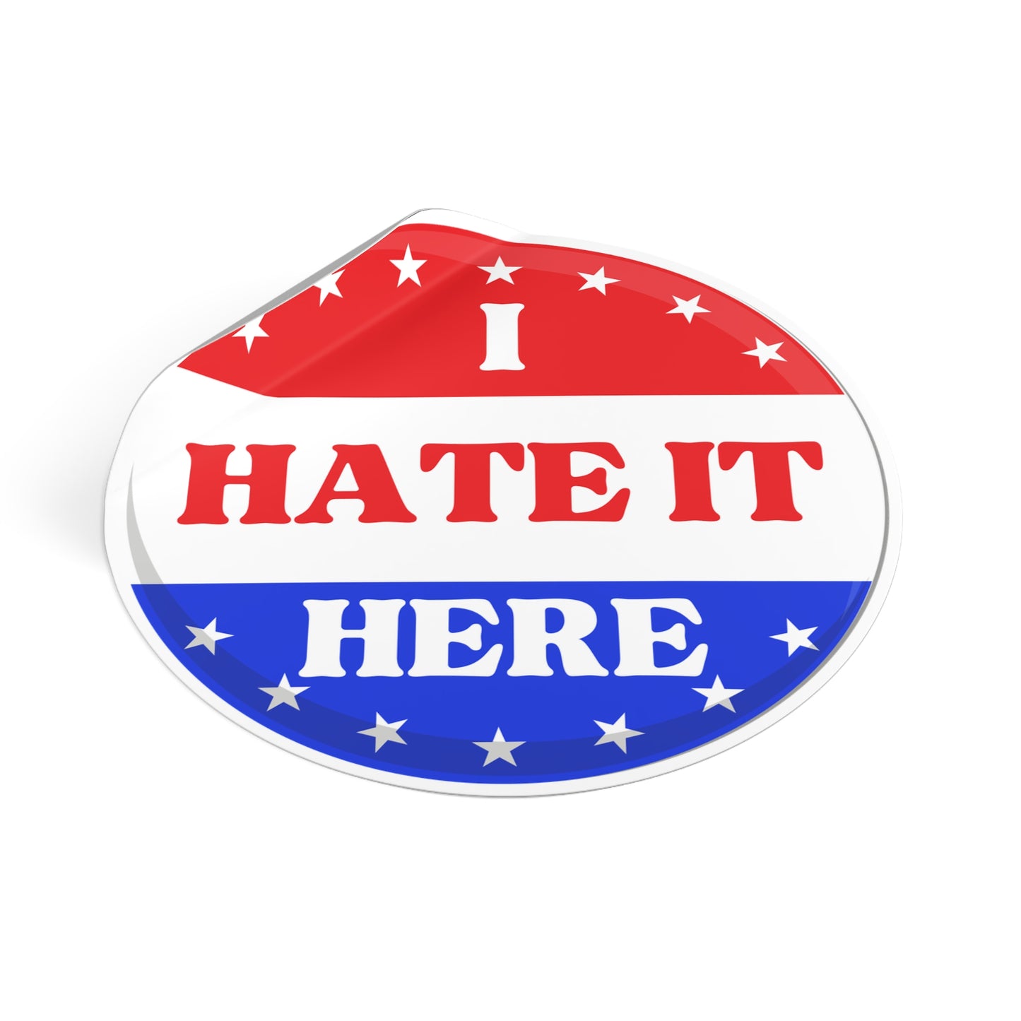 Political Vinyl Sticker — "I Hate It Here" -Blue Party