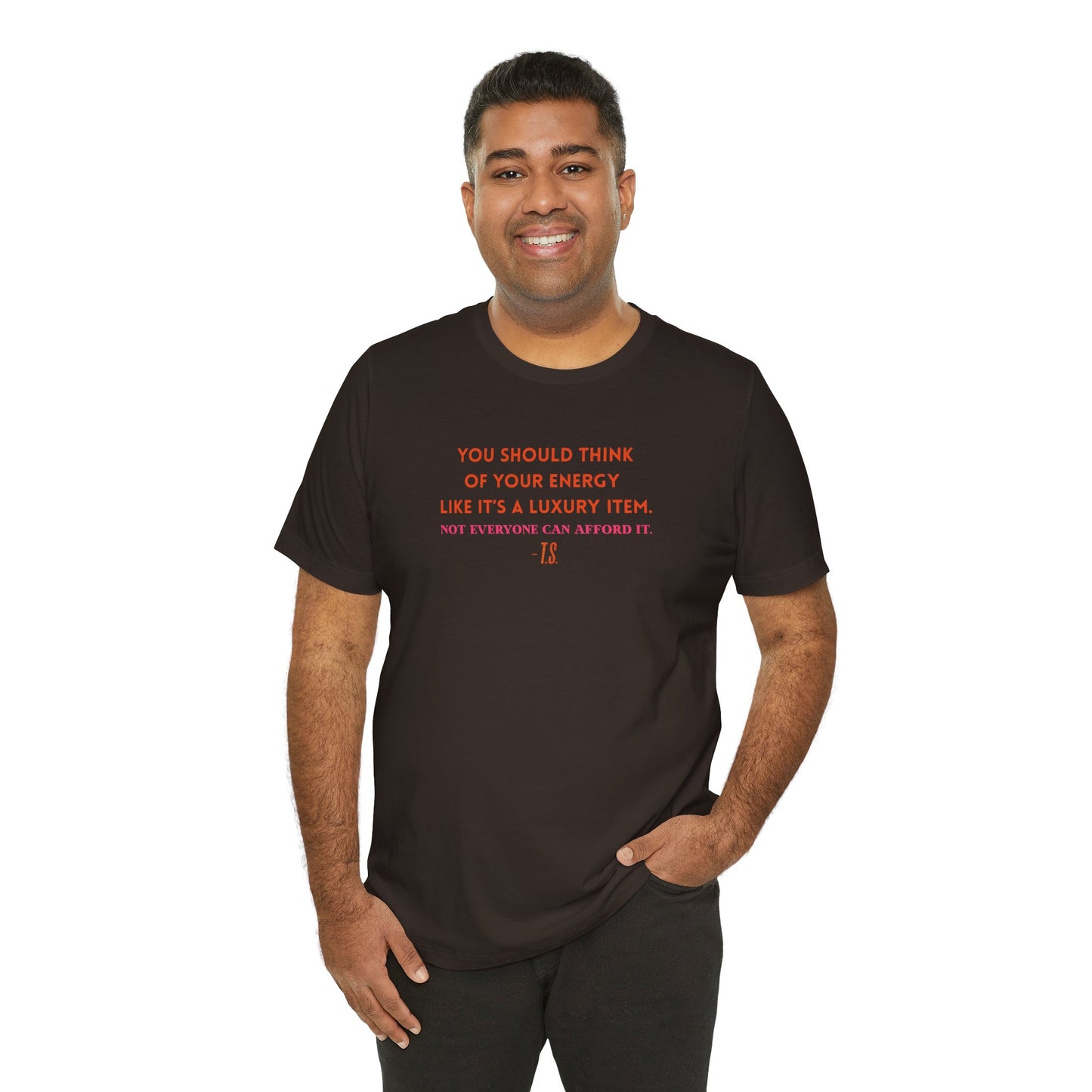 Luxury Energy Quote Tee, Unisex Graphic Shirt, Motivational Tee, Self-Care Apparel, Everyday Wear, Gift for Her