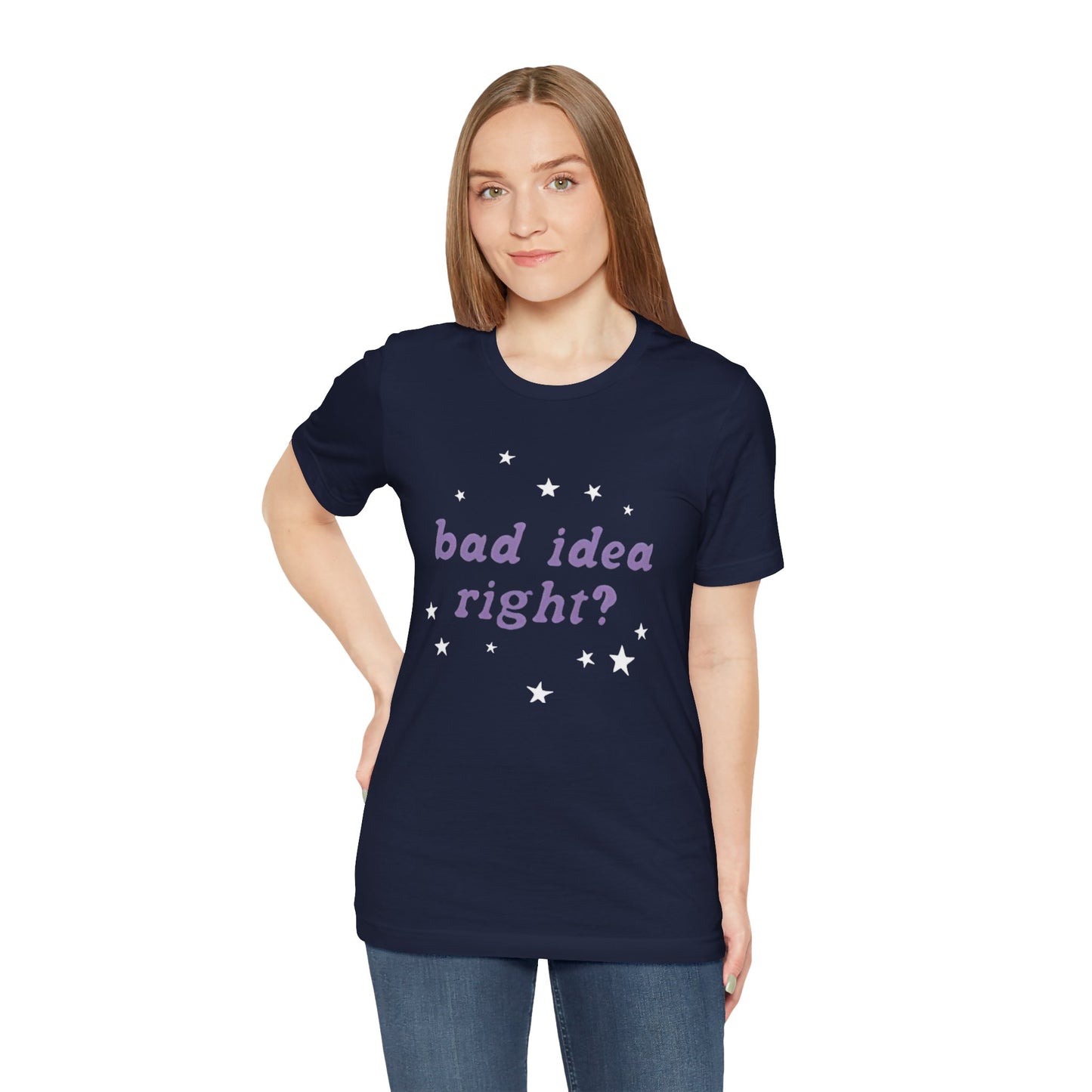 bad idea right - Unisex Jersey Short Sleeve Tee