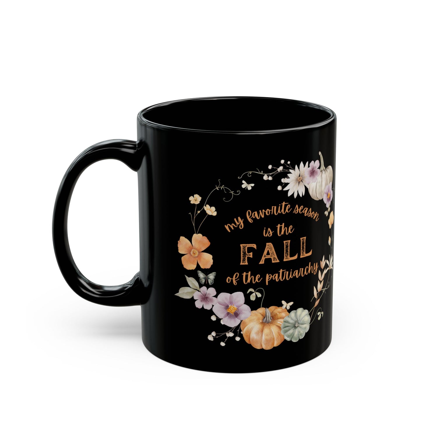 My favorite season is the FALL of the patriarchy - Kamala Harris - Democrat - Feminist - Swiftie - Black Mug (11oz)