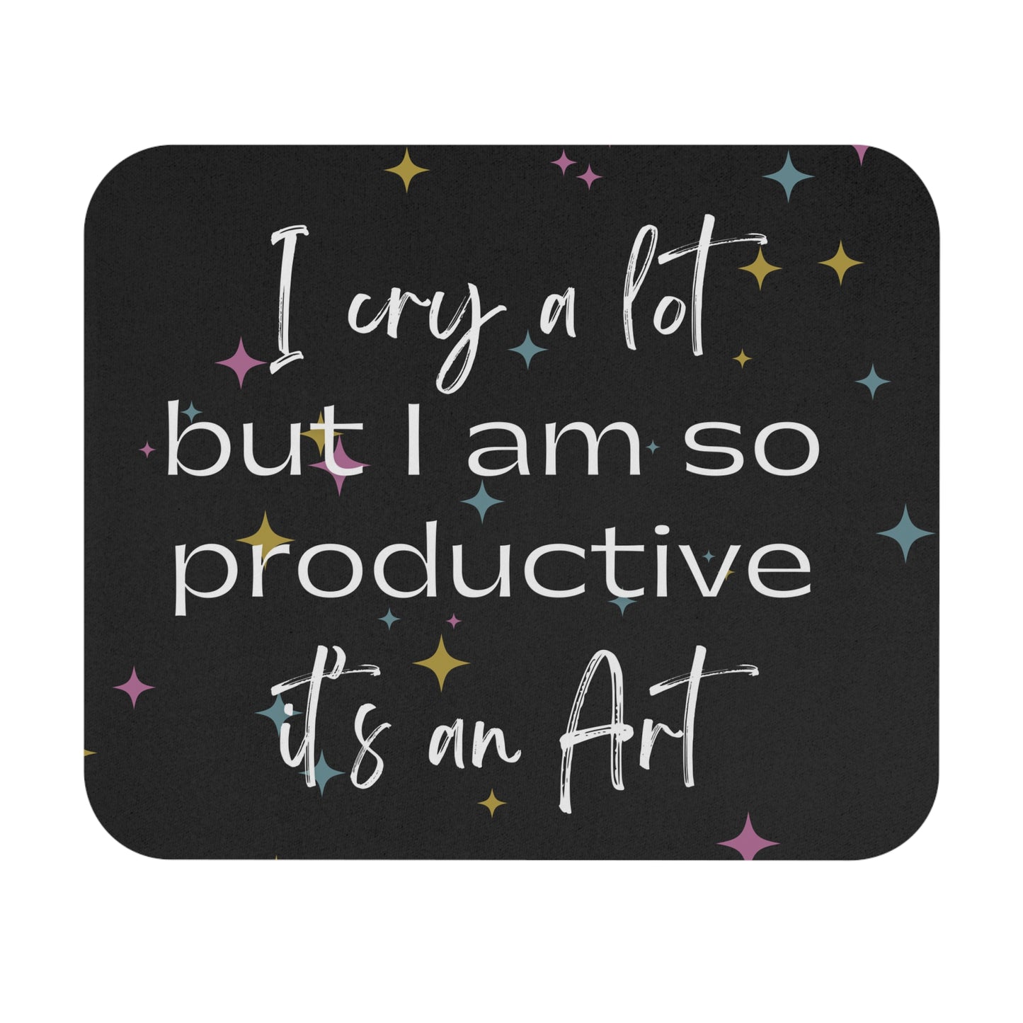 I cry a lot but I am so productive-Mouse Pad