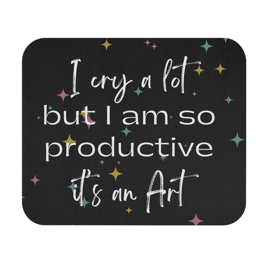 I cry a lot but I am so productive-Mouse Pad