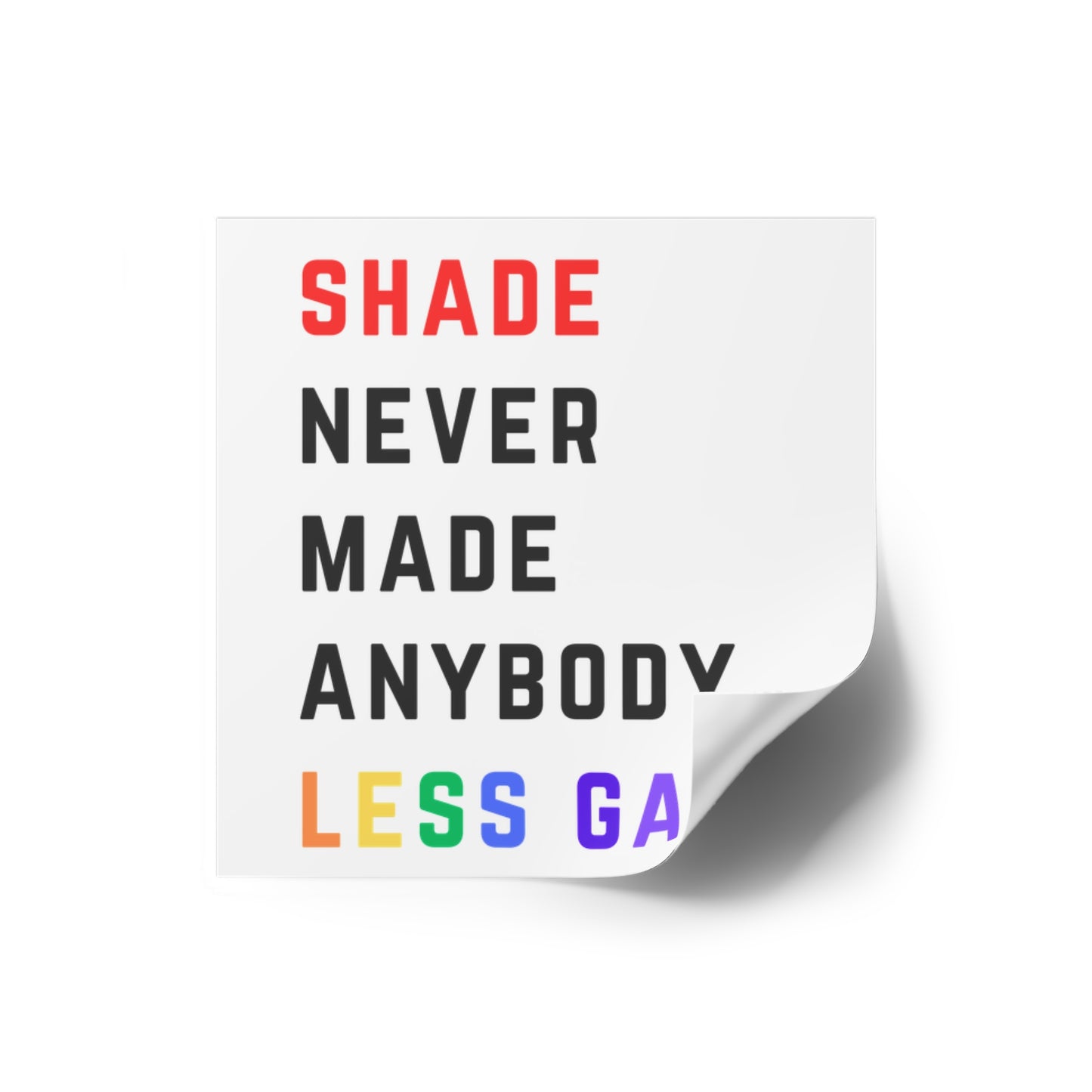 Shade never made anybody less gay. Square Stickers, Indoor\Outdoor
