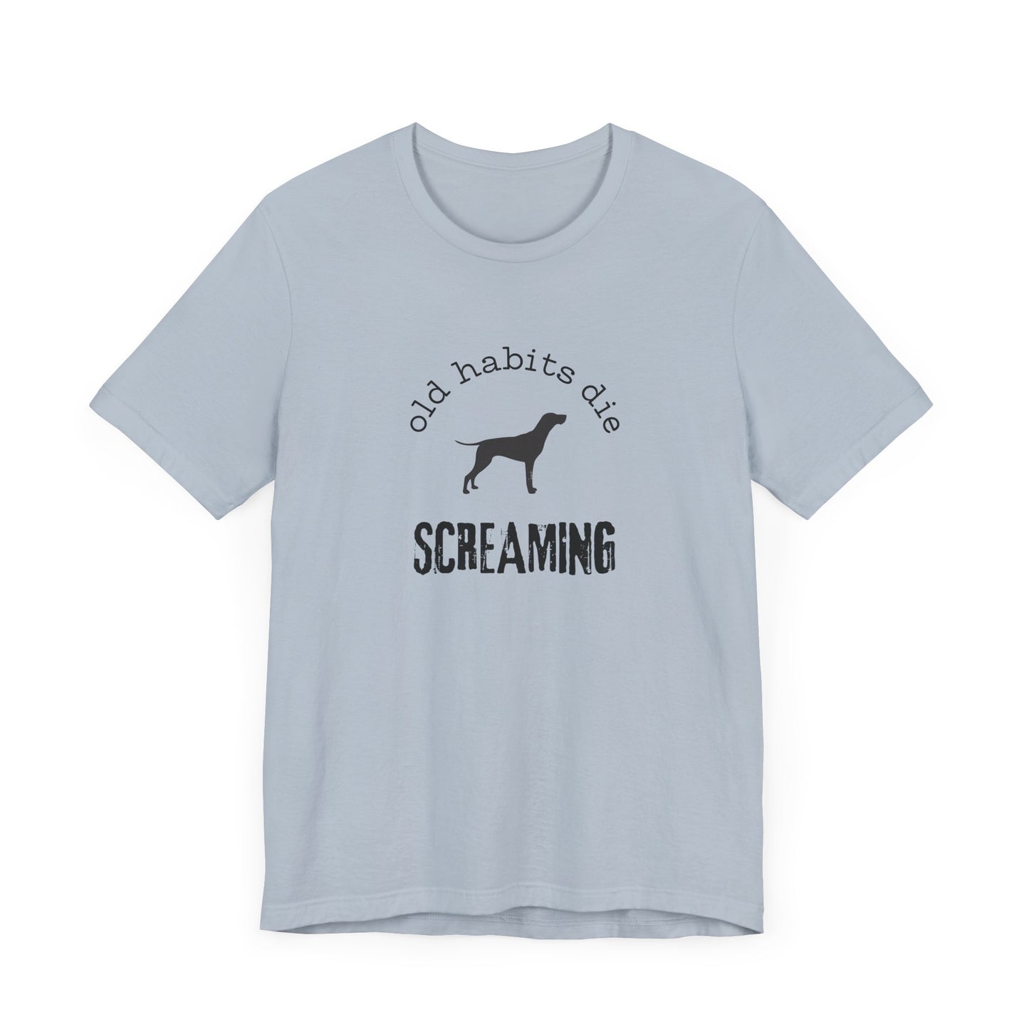 the black dog - old habits die screaming - Unisex Jersey Short Sleeve Tee
