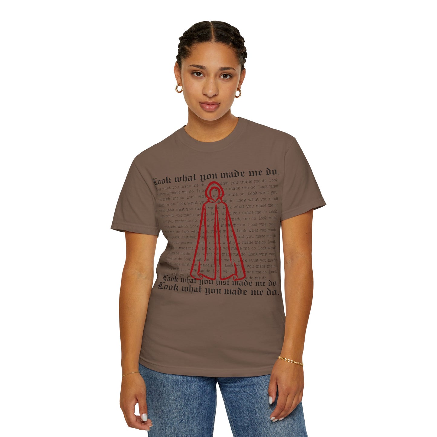 Comfort Colors - Look What You Made Me Do - Handmaid's Tale Cloak Outline - Statement Graphic T-Shirt, Casual Tee, Unique Gift, Music Lover Style, Everyday Wear, Trendy Apparel