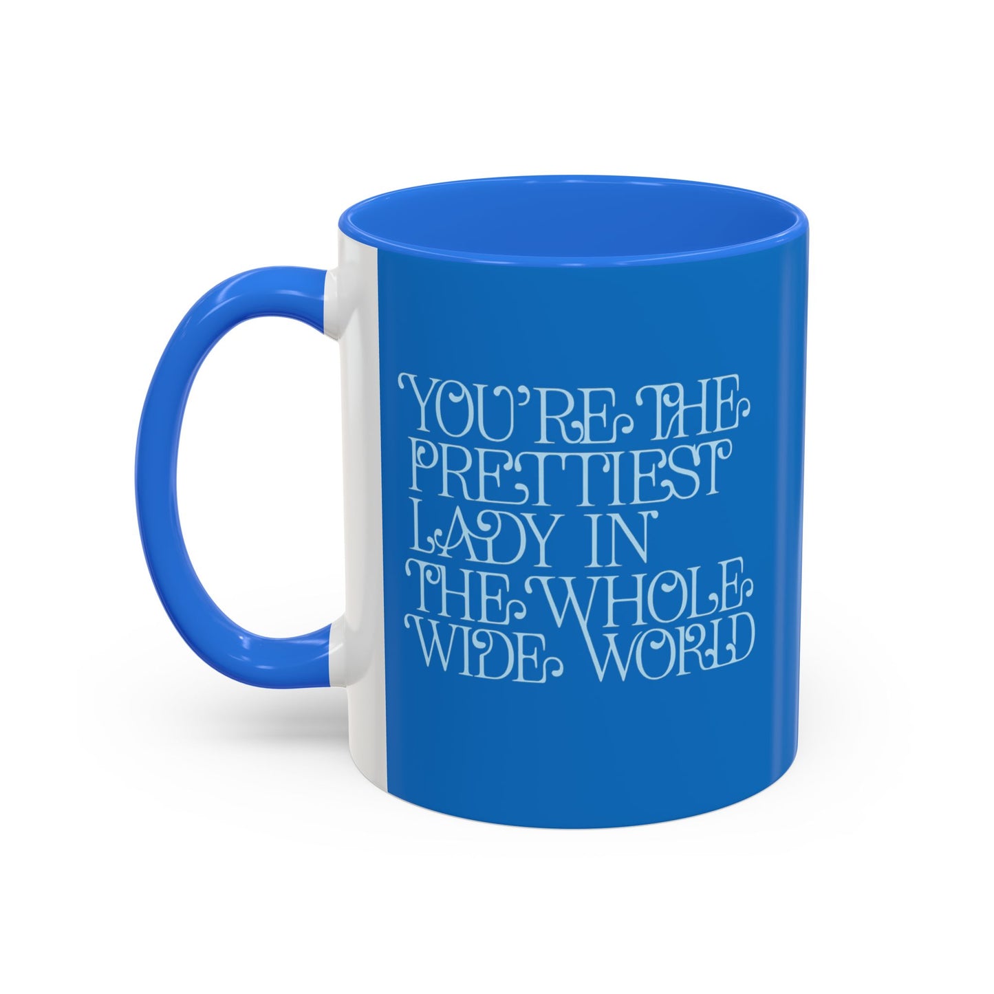 Prettiest Lady in the Whole Wide World Mug — Blue Ceramic Coffee Cup (11oz/15oz)
