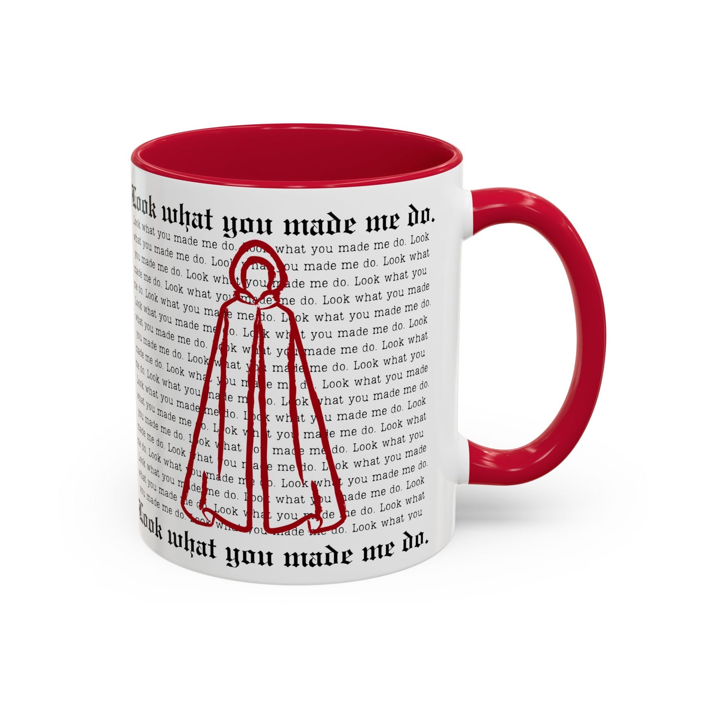 Look What You Made Me Do - REP TV, Handmaid's Tale - Colorful Ceramic Mugs, Coffee Cups, Unique Gift