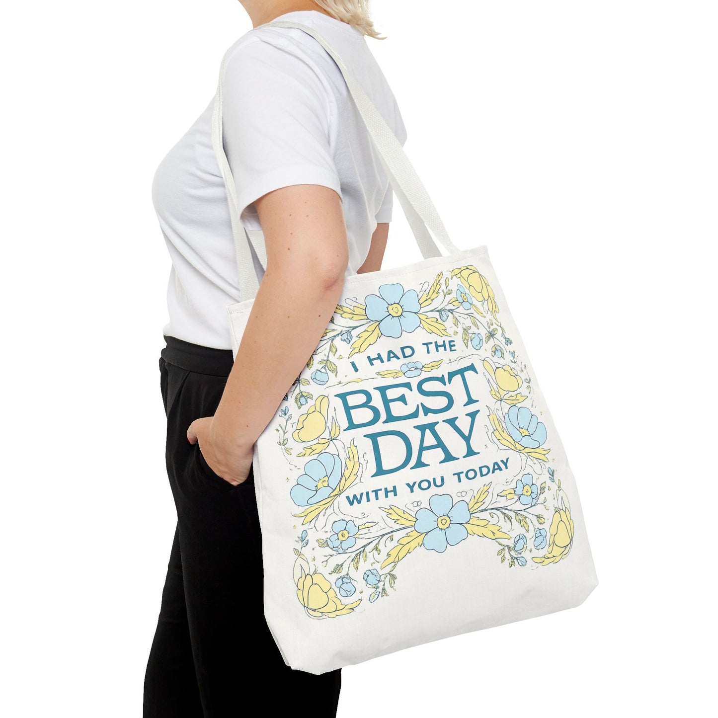 Tote Bag — "I Had the Best Day With You Today" Floral Carryall