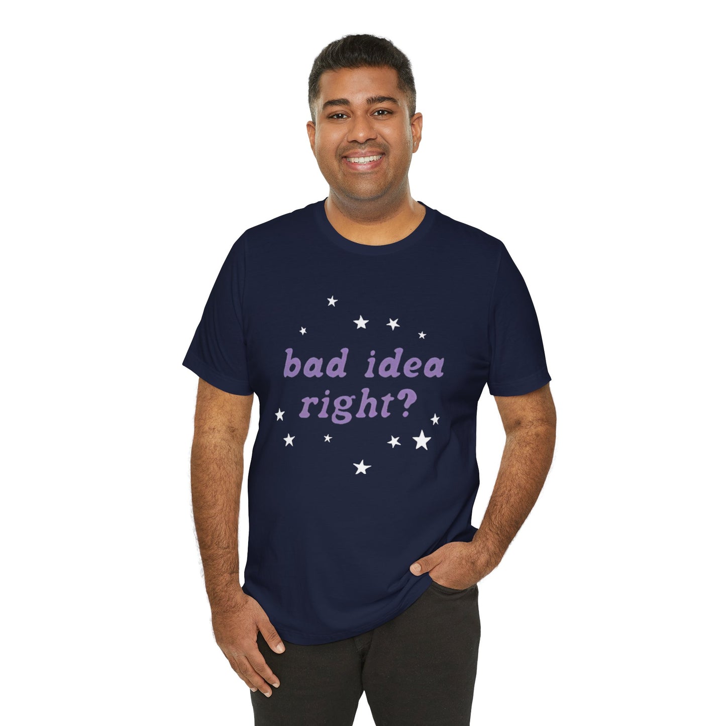 bad idea right - Unisex Jersey Short Sleeve Tee