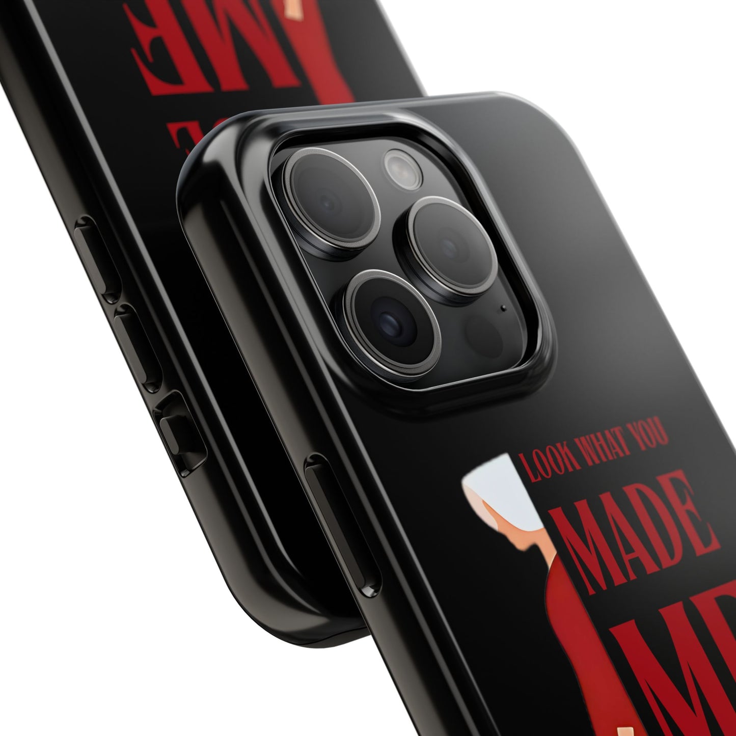 Fierce Phone Case - Look What You Made Me Do Handmaid's Tale, Tough Phone Cover, Gift for Fans, Durable Protection, Unique Design