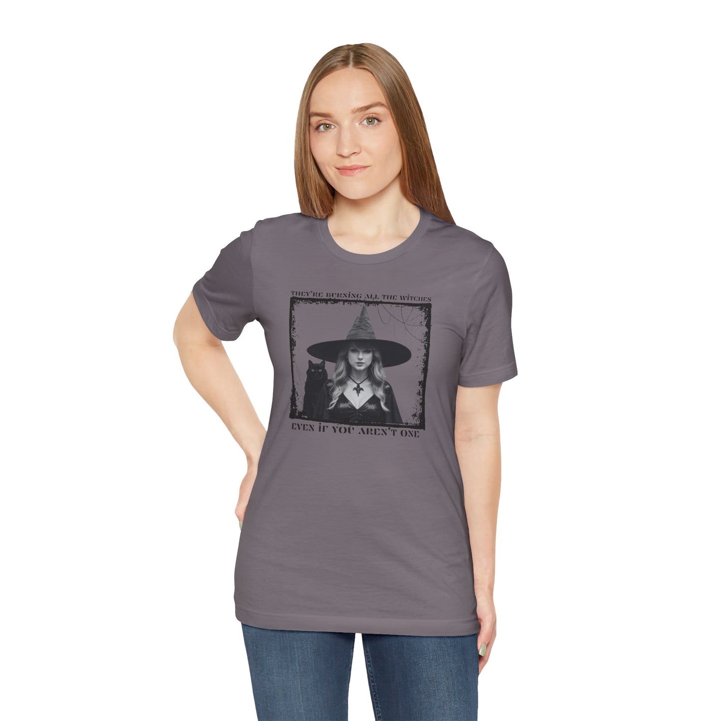 they're burning all the witches even if you aren't one - Unisex Jersey Short Sleeve Tee