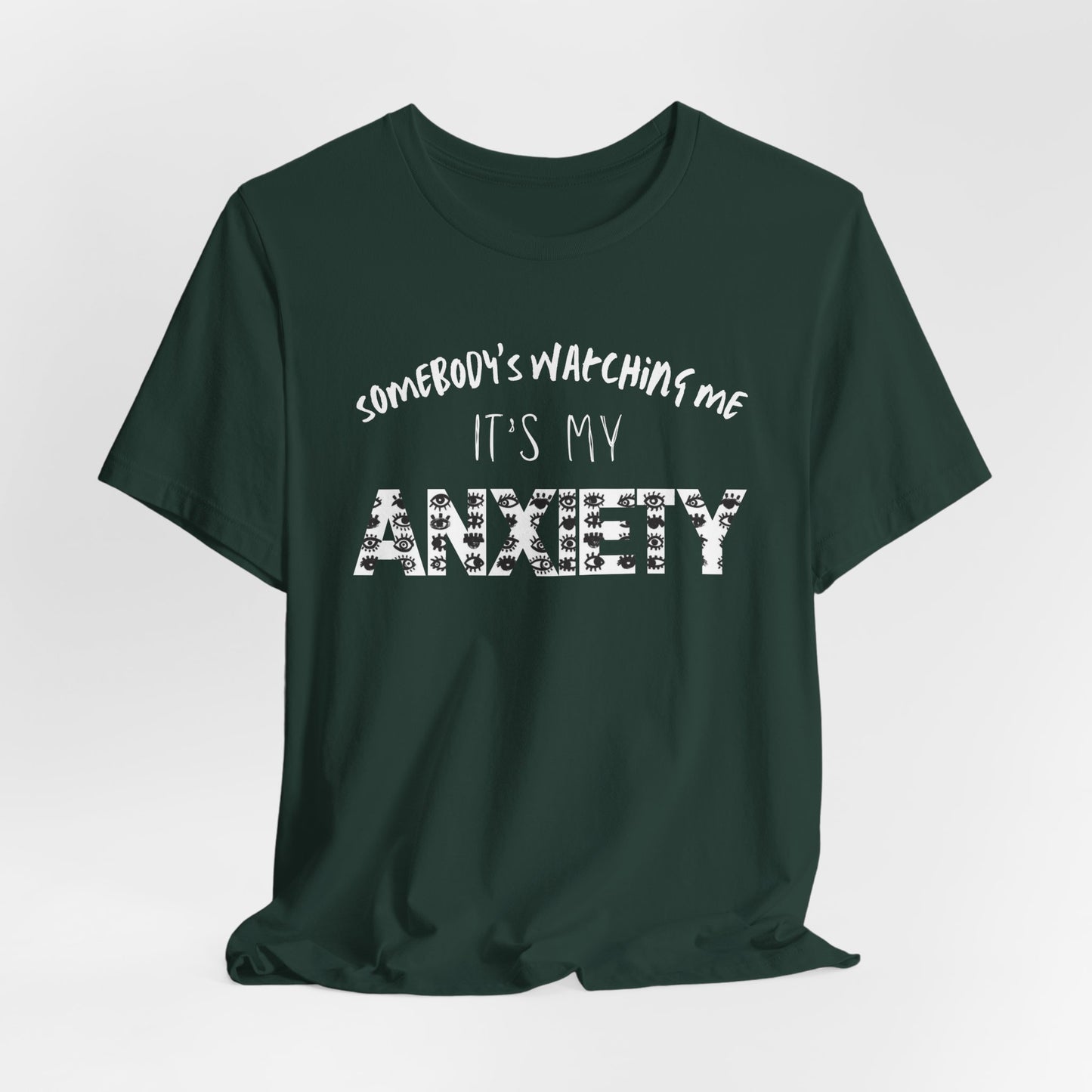 Somebody's Watching Me It's My Anxiety - Anxiety Awareness Tee, Unisex T-Shirt, Mental Health Awareness Shirt, Gift for Therapist, Top for Casual Wear