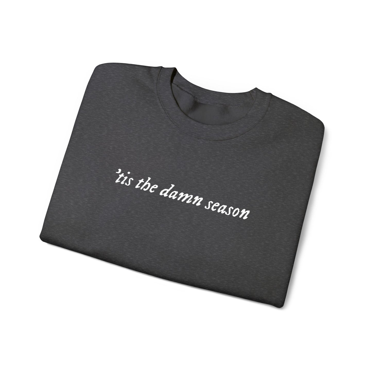 Embroidered Crewneck Sweatshirt — “tis the damn season” Minimal Script Pullover