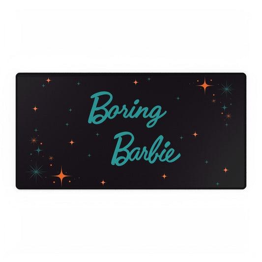 Boring Barbie Desk Mat - Stylish Workspace Accessory, Gaming Desk Pad, Home Office Decor, Gift for Her, Fun Desk Accessory