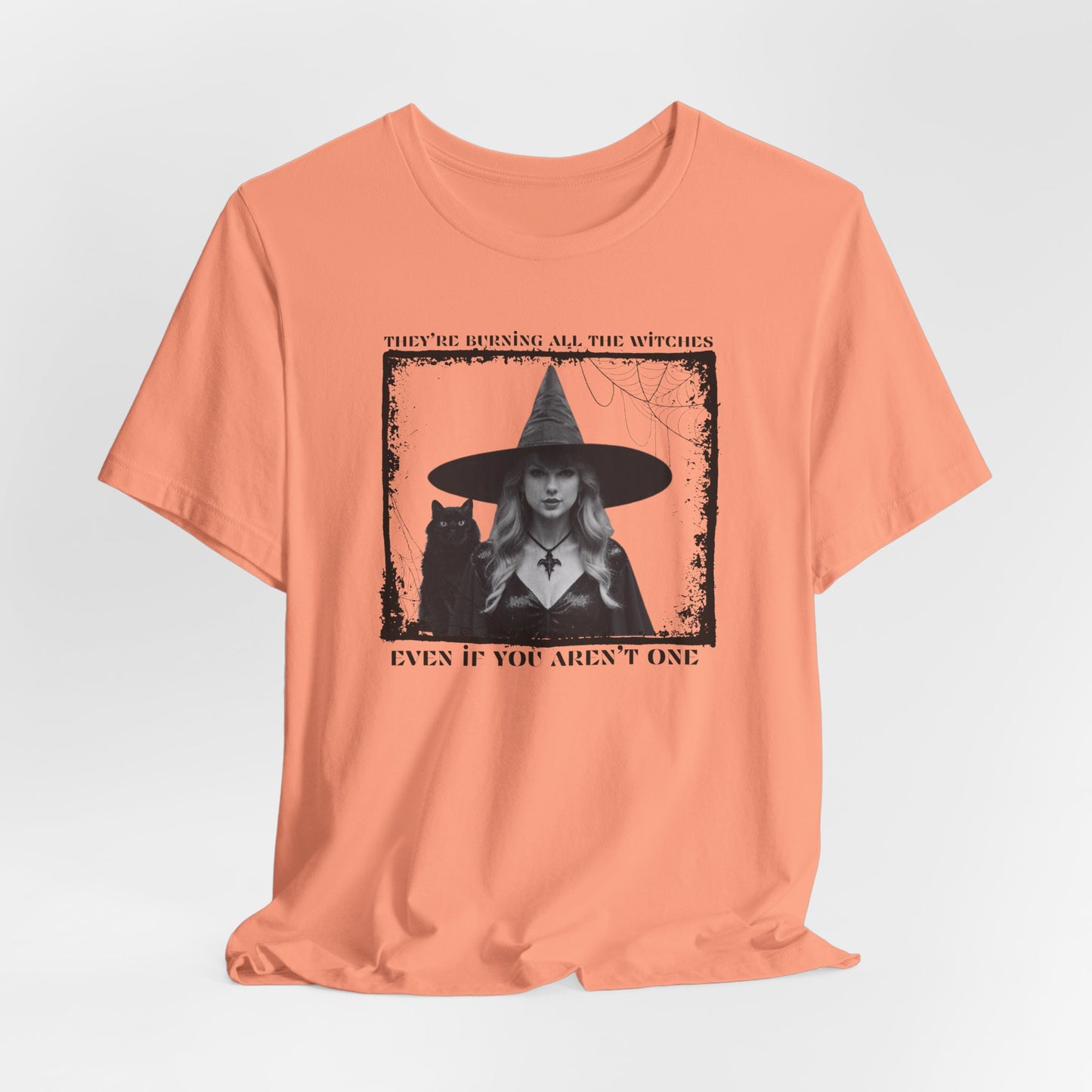 they're burning all the witches even if you aren't one - Unisex Jersey Short Sleeve Tee