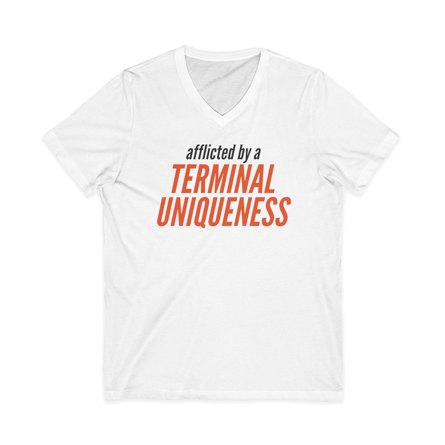 V-Neck Tee — "Afflicted by a Terminal Uniqueness" Graphic